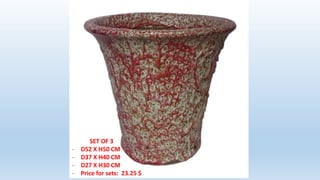 SET OF 3
- D52 X H50 CM
- D37 X H40 CM
- D27 X H30 CM
- Price for sets: 23.25 $
 