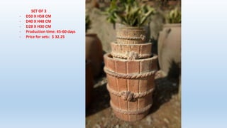 SET OF 3
- D50 X H58 CM
- D40 X H48 CM
- D28 X H30 CM
- Production time: 45-60 days
- Price for sets: $ 32.25
 