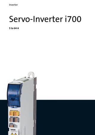 Servo-Inverter i700
5 to 64 A
Inverter
 