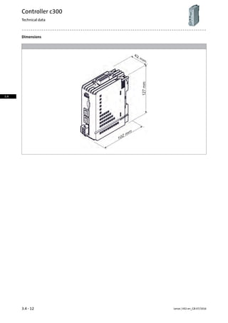 Dimensions
Lenze | V02-en_GB-07/20163.4 - 12
Controller c300
Technical data
3.4
 