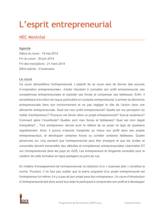 L’esprit entrepreneurial
HEC Montréal
Agenda
Début du cours : 19 mai 2014
Fin du cours : 30 juin 2014
Fin des inscriptions...