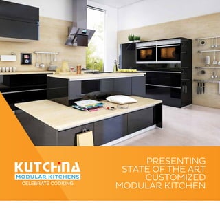 PRESENTING
STATE OF THE ART
CUSTOMIZED
MODULAR KITCHEN
 