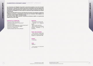 HYgiene et securite   ELABORATION DU DOCUMENT UNIQUE
                      ELABORATION DU DOCUMENT UNIQUE




                                                                                                                                                                           hygiene et securite
                      Les entreprises ont l’obligation de garantir la sécurité des salariés sur leur lieu de travail.
                      Cela passe par : l’évaluation des risques et des facteurs de pénibilité, le port des équipements
                      de protection rendus nécessaires par l’activité, la mise en place d’un accord ou d’un plan de
                      prévention de la pénibilité et la mise en place d’un document unique d’évaluation des risques
                      professionnels.
                      Depuis le 1er juillet 2012 et quel que soit l’effectif de l’entreprise, tout employeur a également
                      l’obligation de nommer un responsable sécurité dans son entreprise. Cette obligation est
                      prévue par l’article L 4644-1 du Code du travail .
                      Un document unique (DU) reprenant l’ensemble des éléments relatifs à la sécurité doit
                      obligatoirement être rédigé.


                      contenu de la formation                                          OBJECTIFS
                      - Pourquoi un Document unique ?                                  - Comprendre ce qu’est le DU
                      - Quelle forme doit  prendre ce document ?                       - Connaître les obligations
                      - Que doit-il contenir ?                                         légales
                      - Quelle est la méthodologie pour remplir le document ?          - Savoir remplir seul le DU
                      - Que faire une fois le document rédigé ?                        - Obtenir toutes les informations
                      - Remise d’un modèle de DU                                       pratiques spécifiques à sa
                      - Aspects pratiques selon votre profession                       profession


                                                                                       profil des stagiaires
                                                                                       - Toute personne responsable
                                                                                       de la sécurité dans l’entreprise,
                                                                                       dirigeant ou responsable PME


                                                                                       FORMAT
                                                                                       1/2 journée


                                                                                       Tarif
                                                                                       150€ HT *

                                                                                       * Tarif en vigueur du 01/09/2012
                                                                                       au 01/02/2013




              11                                                                                 Revi Performances /2012       Revi Performances /2012                     12
                                                                                   Catalogue des formations professionnelles   Catalogue des formations professionnelles
 