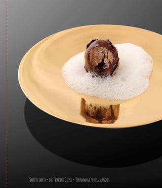 Smooth inerty -chef Vincent Crepel -Topinambour truffes blanches
 