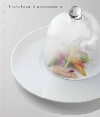Eclosion -chef Ruben Sarfati -Déclinaison de racines fumées en texture
 