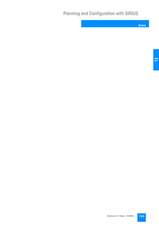 13
Planning and Configuration with SIRIUS
Notes
13/5Siemens LV 1 News · 04/2006
 