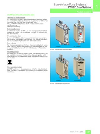 Low-Voltage Fuse Systems
LV HRC Fuse Systems
Product overview
1/47Siemens ET B1 T · 2007
1
2
3
4
5
6
7
8
9
10
11
12
13
14
...