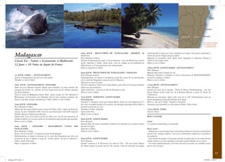 Madagascar                                                                           5ème JOUR : DECOUVERTE DE PANGALANES / RESERVE de
                                                                                              Palmarium
                                                                                              Petit déjeuner à l’hôtel .
                                                                                                                                                                                    traditionnelle à travers les eaux cristallines du lagon. Une petite randonnée à
                                                                                                                                                                                    travers les petits villages jusqu’au phare.
                                                                                                                                                                                    Déjeuner au restaurant local. Après midi, baignade et relaxation. Retour à
         Circuit Est - Nature – Ecotourisme et Biodiversite                                   Journée d’exploration du canal et de ses alentours : visite du Palmarium, réserve     l’hôtel en fin d’après midi.
                                                                                              privée. Déjeuner à l’hôtel. Après midi, visite de villages où les problèmes de        Dîner et nuit à l’hôtel.
         12 Jours – 10 Nuits au départ de France                                              déforestation et d’environnement sont omniprésents.
                                                                                              Dîner et logement à l’hôtel.                                                          10ème JOUR : SAINTE MARIE / ANTANANARIVO
                                                                                                                                                                                    Petit déjeuner.
                                                                                              6ème JOUR : DECOUVERTE DE PANGALANES / TAMATAVE                                       Matinée libre selon l’horaire de vol.
         1er JOUR : PARIS / ANTANANARIVO                                                      Petit déjeuner matinal.                                                               Déjeuner. Transfert à l’aéroport et envol à destination de ANTANANARIVO.
         Arrivée à Antananarivo Accueil par votre guide.                                      Embarquement en bateau et navigation au gré des scènes de vie quotidienne,            Accueil et transfert à l’hôtel.
         Transfert et nuit à l’hôtel.                                                         sur le canal des Pangalanes jusqu’au port de Tamatave.                                Dîner et nuit à l’hôtel.
                                                                                              Déjeuner en cours de route.
         2ème JOUR : ANTANANARIVO ANDASIBE                                                    Arrivée à Tamatave. Ouvert sur l’océan Indien, cette ville au riche passé coloniale   11ème JOUR : ANTANANARIVO
         Après un petit déjeuner matinal, départ pour Andasibe. La route traverse des         séduit par son animation.                                                             Petit déjeuner.
         paysages de rizières, de collines, de terre rouge ainsi que les villages typiques    Après midi libre – visite de la ville de Tamatave à pied.                             Journée de visite de la capitale : Visite du Palais d’Ambohimanga : une des
         des hauts plateaux.                                                                  Dîner et nuit à l’hôtel.                                                              douze collines sacrées, haut lieu de la Royauté Merina et point de départ de
         Arrêt et visite du Madagascar Exotic Park : ferme unique sur l’île. Déjeuner à                                                                                             l’unification.
         Moramanga. Continuation vers Andasibe dont le parc national renferme une             7ème JOUR : TAMATAVE / SAINTE MARIE                                                   Déjeuner au restaurant. Après midi, tour de la ville d’Antananarivo puis un
         faune et une flore unique. Installation à l’hôtel. Dîner et nuit à l’hôtel.          Petit déjeuner.                                                                       dernier shopping au marché artisanal de la digue.
                                                                                              Transfert à l’aéroport, envol pour Sainte Marie. Etirée sur une longueur de 57        Dîner et day use à l’hôtel. Transfert à l’aéroport.
         3ème JOUR : ANDASIBE	                                                                km, avec ses plages bordées de cocotiers, son héritage historique Sainte Marie a      Assistance aux formalités et envol pour la France. Nuit à bord
         Petit déjeuner à l’hôtel.                                                            préservé sa douceur de vivre.
         Départ par un sentier pédestre pour le pays de l’Indri- Indri : espèce de lémurien   Transfert à l’hôtel. Déjeuner                                                         12ème JOUR : PARIS
         unique. Le parc d’Andasibe offre toutes les caractéristiques d’une forêt tropicale   Après midi libre.                                                                     Arrivée à Paris
         humide. Retour à l’hôtel pour déjeuner.                                              Dîner et nuit à l’hôtel.
         Après midi, visite de la réserve privée de l’hôtel avec son île aux lémuriens, le                                                                                          BON A SAVOIR
         meilleur endroit où l’on peut observer les lémuriens aussi proches que possible.     8ème JOUR : SAINTE MARIE
         Dîner et nuit à l’hôtel.                                                             Petit déjeuner.                                                                       Santé :
                                                                                              Journée libre. En saison, possibilité d’observer les baleines qui viennent mettre     Le traitement antipaludéen est recommandé.
         4ème JOUR : ANDASIBE / MANAMBATO/ CANAL DES                                          bas dans le lagon.
         PANGALANES	                                                                          Déjeuner à l’hôtel.                                                                   Bon à savoir :
         Petit déjeuner à l’hôtel.                                                            Dîner et nuit à l’hôtel.                                                              - Madagascar est une destination qui s’ouvre progressivement au tourisme et les prestations
         Route vers la côte EST : la région du canal des Pangalanes.                                                                                                                peuvent avoir quelques faiblesses, mais cela est généralement compensé par la gentillesse
         Embarquement et départ en bateau sur le canal des Pangalanes qui relie une                                                                                                 des malgaches.
         multitude de lacs et lagons le long de l’océan indien. Accueil et déjeuner à         9ème JOUR : SAINTE MARIE                                                              - Nous limitons les groupes à 20 personnes pour plus de confort dans les bus (infrastructure
         l’hôtel. Après midi libre.                                                           Petit déjeuner.                                                                       routière limitée) et en raison également d’une petite capacité hôtelière sur les circuits.
         Dîner et logement à l’hôtel.                                                         Journée consacrée à la découverte du cœur de l’île : L’île aux nattes Départ          - Une bonne condition physique et de bonnes chaussures de marche sont conseillées surtout
                                                                                              de l’hôtel jusqu’à la pointe sud de l’île, ensuite 15mn de traversée en pirogue       pour la visite des parcs.


                                                                                                                                                                                                                                                                                     13

catalogue-SPVA.indd 13                                                                                                                                                                                                                                               21/09/2011 13:09:19
 