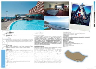 Madère

          Madère                                                                                               -Téléphone avec ligne directe
                                                                                                               -Coffre-fort (en location).
                                                                                                                                                                                                            LOISIRS & SERVICES
                                                                                                                                                                                                            - Piscine extérieur d’eau douce avec bain à remous separé (chauffée)
                                                                                                                                                                                                            - Solariums entourés de palmiers et jardins.
          Pestana Bay ****                                                                                     RESTAURANTS ET BARS                                                                          - Transats (gratuit)
                                                                                                               * “Restaurant Arlequim” : Ce restaurant propose de nombreuses surprises toute                - Parasol (payant)
                                                                                                               la semaine. Cet espace avec baies vitrées et de superbes vues panoramiques sur               - Salle de jeux avec tables de ping-pong (gratuit), jeu de fléchettes, billard (payant)
                                                                                                               la mer propose un menu à la carte ; * “Bar Arlequim” : Dans l’hôtel, ce bar                  et jeu d’Echec géant (gratuit)
          L’hôtel est situé sur la baie de Praia Formosa, face à l’Océan Atlantique. Il se trouve derrière     confortable met à votre disposition des tables et des chaises où vous pouvez vous            - Sauna et Bain Turc (gratuit)
          une falaise et bénéficie d’une tranquillité absolue. On peut accéder directement à la mer. L’hôtel   assoir et commencer votre soirée par un rafraîchissement, ou la terminer par un              - Massage (payant)
          offre également une splendide vue sur les plus grandes falaises d’Europe, le Cabo Girão.             digestif soigneusement préparé ; * “Bar de la Piscine” : Près de la piscine d’eau            - Salle de fitness (gratuit)
                                                                                                               fraîche, ce bar sert de plaisants en-cas légers et propose de nombreux jus de fruits         - Accès direct à la Plage Formosa
                                                                                                               tropicaux que vous pourrez déguster, bercés par le son des vagues de l’océan qui             - Navette de l’hôtel vers le centre du Funchal et vice -versa.
                                                                                                               terminent leur course sur les galets de la plage.                                            - Service Internet (payant)
          LA SITUATION                                                                                                                                                                                      - Service de Baby-Sitting (payant)
          À 5km de Funchal, cet hôtel propose un cadre agréable entouré de falaises. Toutes                    EQUIPEMENT D’HÔTEL                                                                           - Bibliothèque
          les chambres sont pourvues d’un balcon donnant sur l’Océan Atlantique.                               L’hôtel Pestana Bay met à votre disposition plusieurs installations pour vos vacances
                                                                                                               ou votre voyage d’affaires, tout aussi divertissantes et relaxantes.
          L’HÔTEL ****                                                                                         A l’extérieur, se trouve une piscine d’eau fraîche avec un bassin pour enfants intégré.
          Toutes les chambres et suites du Pestana Bay Ocean Aparthotel regardent les eaux                     Vous pourrez également profiter des transats disposés au milieu des palmiers
          bleues infinies de l’océan Atlantique. Sur votre balcon privé, vous pouvez prendre                   et des beaux jardins tropicaux que l’on trouve couramment sur l’île de Madère,
          votre petit-déjeuner ou un en-cas l’après-midi en regardant l’horizon superbe. Les                   impeccablement entretenus, avec la mer en arrière-plan.
          chambres ont toutes été pensées pour votre confort, avec de superbes équipements.                    Détendez-vous dans le bain à remous séparé, le sauna ou le hammam. Profitez d’un
          L’hôtel vous propose 206 chambres avec kitchenette, balcon avec vue sur la mer.                      long massage, ou entraînez-vous sur l’une des machines modernes de la salle de
          Les meubles confortables et contemporains vous permettent de vous détendre dans                      fitness. Courir sur le tapis en regardant la vie calme à l’extérieur avec la mer bleue en
          une atmosphère confortable.                                                                          toile de fond est une expérience unique. Il y a aussi une salle de jeux avec des billards,
          Les chambres sont pourvues de :                                                                      une cible à fléchette et une table de ping-pong pour vous divertir.
          -Ventilateur de plafond                                                                              Si vous venez en voiture, un stationnement gratuit est à votre disposition à l’extérieur.
          - Lits Jumeaux                                                                                       Si vous ne souhaitez pas conduire, l’hôtel fournit un service de navettes gratuit
          -Salle de bains avec baignoire, douche, sèche-cheveux, bidet et toilettes                            jusqu’à Funchal et retour disponible toute la journée. Amenez votre ordinateur
          -Radio, télévision câblée avec                                                                       portable dans le hall ou le bar de l’hôtel et accédez gratuitement à internet sans fil.


 22

 catalogue-SPVA.indd 22                                                                                                                                                                                                                                                                  21/09/2011 13:09:38
 