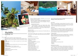 Seychelles
                                                                                                          Toutes les chambres sont modernes, confortables et ont vue sur mer,
                                                                                                          spacieuses, ouvertes et bien aérées.                                           Berjaya Praslin Beach Resort ***
                                                                                                           Equipées d’air conditionné, baignoires d’angle intégrée dans la chambre,
                                                                                                           salle de bains séparée, ventilateur, ligne téléphonique directe, TV
                                                                                                            satellite, bouilloire pour café et thé, petit réfrigérateur, coffre-fort,
                                                                                                            sèche-cheveux et balcon/terrasse.                                            SITUATION
                                                                                                                                                                                         L’hôtel est sité à Anse Volbert, le long de la plage de la Côte d’Or, à 15 km de
                                                                                                              RESTAURANTS ET BARS                                                        l’aéroport et 4,5 km du débarcadère de Baie Ste Anne. Des toits en tuiles à basse
                                                                                                              * “Hibiscus Restaurant” : offre le petit déjeuner anglais complet,         altitude se mélangent parfaitement avec l’environnement tandis que les chambre
                                                                                                               cuisine internationale et créole, barbecue, buffets & menus de table      jouissent de vue jardin, vue mer ou près de la piscine.
                                                                                                               d’hôte ; * “The Mango Terrace Bar and Grill” : propose des menus à la
                                                                                                  carte de déjeuner et de dîner délicieux ; * “The Coconut Bar et Black Parrot Bar”.     DESCRIPTIF
                                                                                                  Représentations du soir plusieurs fois la semaine.                                     L’hôtel est composé de 79 chambres. En plus des 32 chambres standard, il y a
                                                                                                                                                                                         32 chambres supérieures et 15 suites. Les chambres standard sont avec vue sur le
                                                                                                  PISCINES / PLAGE :                                                                     jardin ou vue sur la piscine. Les chambres supérieures ont les options de place près
                                                                                                  L’hôtel se situe sur des plages diverses, faisant partie de l’Anse Bois de Rose, une   de la piscine ou une vue mer. Les équipements de loisirs disponibles incluent une

           Seychelles
                                                                                                  baie large et tranquille.                                                              piscine, la plongée avec masque et tuba, de la planche à voile.

                                                                                                  Les deux piscines superbes, dont l’une en forme de coco de mer, surplombent            L’HÉBERGEMENT
           Coco de Mer ****                                                                       l’Océan Indien et sont considérées comme les plus belles piscines des Seychelles.      Dans les chambres salle de bains privée avec douche séparée, air conditionné,
                                                                                                                                                                                         téléphone Numérotation Directe Internationale (IDD), mini-bars, thé et café à
                                                                                                  ACTIVITÉS                                                                              disposition, sèche-cheveux, eau chaude et froide, service de chambre.
                                                                                                  Activités sportives et de temps libre:
           Beauté, sécurité, tranquillité et qualité, entourées de nature.                                                                                                               LES COMMODITÉS
           L’hôtel quatre étoiles se situe à Praslin, la deuxième île des Seychelles, blotti au   • Deux piscines (eau douce) et solarium                                                - Telex et telefax
           milieu d’un terrain d’une beauté naturelle, au bord de l’Océan Indien, et nommé        • Hamacs et chaises longues                                                            - Internet depuis le hall de l’hôtel
           d’après                                                                                • Pataugeoire                                                                          - Service babysitting
           l’unique palmier de Coco de Mer qui abonde dans les forêts tropicales                  • Sports d’eau non motorisé                                                            - Service pressing
           environnantes.                                                                         • Golf miniature (Putt Putt ou Crazy Golf)                                             - Bureau de location de voiture dans à l’hôtel
                                                                                                  • Sentier de randonnée                                                                 - Boutiques
           SITUATION                                                                              • Bibliothèque et accès internet                                                       - Coffre-fort
           Situé au bord de la plage à Anse Bois de Rose, sur la côte sud ouest tranquille de     • Navette bus à Anse Lazio
           Praslin.                                                                               • Echecs grandeure nature                                                              RESTAURANTS ET BARS
           Distance de l’aéroport - 8 km (15 minutes en taxi).                                    • Terrain de tennis (pendant la journée)                                               * “The Frégate” : Service du petit déjeuner et buffet à thème pour le dîner ; * “The
           Le temps de vol de l’île principale Mahé est de 15 minutes.                            • Centre de remise en forme                                                            pizzeria” : Choisissez les menus à la carte pour des déjeuners ou la possibilité de
                                                                                                  • Vélos et tubas à des frais insignifiants                                             dîners sur la plage avec une vue spectaculaire de la Côte d’Or. Le restaurant sert
           L’HÉBERGEMENT                                                                          • Serviettes de plage gratuites                                                        des spécialités Italiennes, des Pizzas, des Pâtes, des Salades et des sandwichs et
           L’hôtel dispose de 52 chambres au total dont :                                         • Boutique de souvenirs à l’hôtel                                                      quelques spécialités créoles. Un bar occasionnel à disposition les invités venant de
           • Chambres standard: 22                                                                • Bureau de location de voitures et excursion                                          la plage ou de la piscine et ceux venant pour un déjeuner rapide.


  6

  catalogue-SPVA.indd 6                                                                                                                                                                                                                                            21/09/2011 13:09:09
 