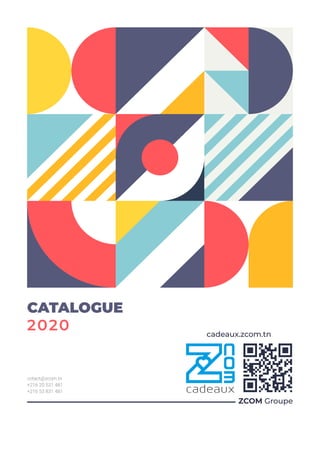 CATALOGUE
2020
ZCOM Groupe
cadeaux.zcom.tn
cotact@zcom.tn
+216 20 531 481
+216 53 831 481
 