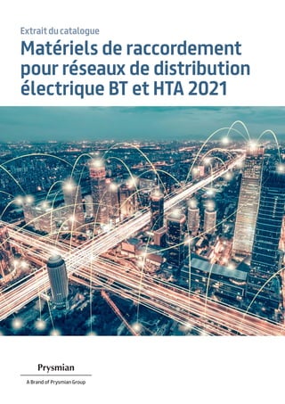 Matériels de raccordement
pour réseaux de distribution
électrique BT et HTA 2021
Extrait du catalogue
 