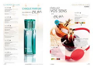 LE MONDE DU LUXE
CHAQUE PARFUM
pour seulement 29,90 €
Parfum	 	 | 598,00 € / 1 l
Contenance : 50 ml 	| Parfum concentré à 20 %
FM 141 |
Caractère de la fragrance : 	cristallin, romantique
Notes parfumées :
Notes de tête :	yuzu, grenade, accords
	 de glace
Notesdecœur:	lotus, magnolia, pivoine
Notes de fond :	ambre, musc, ébène
FM 142 |
Caractère de la fragrance : provocant, addictif
Notes parfumées :
Notes de tête : mûres, feuilles de mandarine
Notesdecœur:rose, tubéreuse, fleur d’oranger
Notes de fond : bois de santal, fèves tonka, vanille
FM 146 |
Caractère de la fragrance : débordant
de douceur, énigmatique
Notes parfumées :
Notes de tête :	freesia, pomme,
	 poivre de la Jamaïque
Notesdecœur:	violette, hibiscus, rose, lilas
Notes de fond : labdanum, bois de santal, 	
	 cèdre, velours
Créez votre ensemble :
gel douche (G146)*, déodorant bille
anti-transpirant (R146)*
FM 147 |
Caractère de la fragrance : élégant, séduisant
Notes parfumées :
Notes de tête :	litchi, mandarine, pêche
Notesdecœur:prune,muguet,lys
Notes de fond :	vanille, ambre, musc
Créez votre ensemble :
gel douche (G147)*, déodorant bille anti-
-transpirant (R147) *, spray pour cheveux (H147)
FM 149 |
Caractère de la fragrance : joyeux et sensuel
Notes parfumées :
Notes de tête :	thé blanc, riz basmati
Notesdecœur:	fleur de cerisier, frangipanier,
	héliotrope
Notes de fond :	musc, bois de Tanaka, encens, 	
	vanille
COLLECTION DE LUXE
FEMME
ÉVEILLEZ
VOS SENS
pour
39,90 €
FM 313 |
Parfum		| 798,00 € / 1 l
Contenance : 50 ml 	 | Parfumconcentréà20%
Caractère de la fragrance : chic, renversant
Notes parfumées :
Notes de tête :	citron, framboise
Notesdecœur:	fleur d’oranger, jasmin
Notes de fond :	patchouli, miel blanc
FM 297 |
Parfum		| 798,00 € / 1 l
Contenance : 50 ml 	 | Parfumconcentréà20%
Caractère de la fragrance : sexy, plein
de passion
Notes parfumées :
Notes de tête :	pommes fraîches sucrées
Notesdecœur:	fleur d’oranger, roses blanches
Notes de fond :	bois de santal, crème brûlée,
	vanille
La pompe poire de boudoir
Le flacon exclusif est décoré d’une
pompe poire. Elle a deux fonctions : si
vous voulez vaporiser le parfum il faut
la placer en position « ON » lorsque vous
voulez préserver votre parfum,
employez la fonction « OFF ».
*Seulement jusqu’à épuisement des stocks.
p. 20 Les produits FM GROUP sont des produits originaux FM GROUP World. www.fmgroup.fr p. 21
 