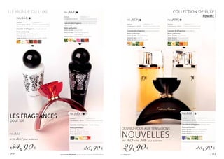 LE MONDE DU LUXE COLLECTION DE LUXE
FEMME
OUVREZ-VOUS AUX SENSATIONS
NOUVELLESFM 352 et FM 286 pour seulement
29,90 €
FM 353 |
Parfum		| 698,00 € / 1 l
Contenance : 50 ml 	 | Parfumconcentréà20%
Caractère de la fragrance : enivrant de douceur,
appétissant
Notes parfumées :
Notes de tête :	bergamote
Notesdecœur:fleurd’oranger,jasmin,
	 rosebulgare
Notes de fond :	vanille, sucre caramélisé
FM 355 |
Parfum		| 698,00 € / 1 l
Contenance : 50 ml 	 | Parfumconcentréà20%
Caractère de la fragrance : sensuel, attirant
Notes parfumées :
Notes de tête :	notes d’agrumes
Notesdecœur:thé au jasmin, lys
Notes de fond :	cèdre, bois de santal, vanille
FM 281 |
Parfum		| 863,33 € / 1 l
Contenance : 30 ml 	 | Parfumconcentréà20%
Caractère de la fragrance : vibrant, chaud
Notes parfumées :
Notes de tête :	cassis
Notesdecœur:jasmin, rose
Notes de fond : musc, fraise
25,90 €
LES FRAGRANCES
pour toi
FM 355
et FM 353 pour seulement
34,90 €
FM 352 |
Parfum		| 598,00 € / 1 l
Contenance : 50 ml 	 | Parfumconcentréà20%
Caractère de la fragrance : velouté, entraînant
Notes parfumées :
Notes de tête :	fleur d’oranger
Notesdecœur:	jasmin
Notes de fond :	patchouli, miel
FM 286 |
Parfum		| 598,00 € / 1 l
Contenance : 50 ml 	 | Parfumconcentréà20%
Caractère de la fragrance : sexy, raffiné
Notes parfumées :
Notes de tête :	bergamote
Notesdecœur:rose, patchouli
Notes de fond : ambre, orange
FM 356 |
Parfum		| 863,33 € / 1 l
Contenance : 30 ml 	 | Parfumconcentréà20%
Caractère de la fragrance : exotique, sexy
Notes parfumées :
Notes de tête :	violette, frangipanier
Notesdecœur:jasmin, osmanthus
Notes de fond :	patchouli, musc
25,90 €
p. 22 Les produits FM GROUP sont des produits originaux FM GROUP World. www.fmgroup.fr p. 23
 
