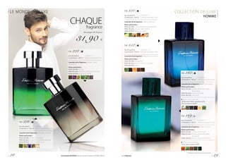LE MONDE DU LUXE COLLECTION DE LUXE
HOMME
CHAQUEfragrance
des pages 28-29 pour
31,90 €
FM 326 |
Eau de parfum		 | 319,00 € / 1 l
Contenance : 100 ml 	|Parfumconcentréà16%
Caractère de la fragrance : séduisant, sensuel
Notes parfumées :
Notes de tête :	feuilles de bouleau
Notesdecœur:cardamome, violette africaine
Notes de fond : notes boisées, musc
FM 328 |
Eau de parfum		 | 319,00 € / 1 l
Contenance : 100 ml 	| Parfumconcentréà16%
Caractère de la fragrance : élégant, plein
de charme
Notes parfumées :
Notes de tête :	poivre
Notesdecœur:lavande, cardamome, fenouil
Notes de fond : patchouli, vanille
FM 151 |
Eau de parfum		 | 319,00 € / 1 l
Contenance : 100 ml 	| Parfumconcentréà16%
Caractère de la fragrance : raffiné, imposant
Notes parfumées :
Notes de tête :	citron, bergamote, gingembre
Notesdecœur:	bois de cèdre, ambre
Notes de fond : géranium, musc
FM 152 |
Eau de parfum		 | 319,00 € / 1 l
Contenance : 100 ml 	| Parfumconcentréà16%
Caractère de la fragrance : élégant, harmonieux
Notes parfumées :
Notes de tête :	bergamote
Notesdecœur:poivre, encens, cuir, tabac
Notes de fond : cèdre
FM 160 |
Eau de parfum		 | 319,00 € / 1 l
Contenance : 100 ml 	| Parfumconcentréà16%
Caractère de la fragrance : doux, harmonieux
Notes parfumées :
Notes de tête :	feuilles de tomate, cassis,
	 fleurs d’eau
Notesdecœur: poivre noir, rose
Notes de fond : patchouli
Créez votre ensemble :
gel douche (G160)*, déodorant bille
anti-transpirant (R160)*
FM 169 |
Eau de parfum		 | 319,00 € / 1 l
Contenance : 100 ml 	| Parfumconcentréà16%
Caractère de la fragrance : relaxant, épicé
Notes parfumées :
Notes de tête :	mandarine de Sicile
Notesdecœur:romarin,palissandre,poivre
	 duSichuan
Notes de fond :	encens, mousse de chêne
Créez votre ensemble :
lotion après-rasage (A169)*
*Seulement jusqu’à épuisement des stocks.
p. 28 Les produits FM GROUP sont des produits originaux FM GROUP World. www.fmgroup.fr p. 29
 