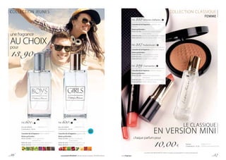 COLLECTION CLASSIQUE
FEMME
LE CLASSIQUE
EN VERSION MINI
chaque parfum pour
10,00 €
FM 232 Femmes d’affaires |
Caractère de la fragrance : agréable, très
féminin
Notes parfumées :
Notes de tête :	feuilles de violette, freesia, 	
	 notes vertes
Notesdecœur:	jasmin, lilas, baies roses, pivoine
Notes de fond : bois de santal, cèdre, musc
FM 237 Audacieuses |
Caractère de la fragrance : provocant, fringant
Notes parfumées :
Notes de tête :	fruits exotiques, cassis
Notesdecœur: pivoine, jasmin, prune
Notes de fond :	vanille, musc, ambre
FM 239 Charmantes |
Caractère de la fragrance : vibrant, intense
Notes parfumées :
Notes de tête :	cardamome, poivre rose, 	
	mandarine
Notesdecœur:	iris, campanule, thé de Ceylan
Notes de fond : cèdre, vétiver, musc
Parfum	 	 | 666,67 € / 1 l
Contenance : 15 ml 	| Parfum concentré à 20 %
COLLECTION JEUNES
une fragrance
AU CHOIXpour
13,90 €
FM 601 |
Eau de toilette		 | 463,33 € / 1 l
Contenance : 30 ml 	
Caractère de la fragrance : frais, vivifiant
Notes parfumées :
Notes de tête :	citron, genévrier,
	cardamome
Notesdecœur: pomme, lavande, géranium
Notes de fond : cèdre, vanille, fèves tonka
FM 600 |
Eau de toilette		 | 463,33 € / 1 l
Contenance : 30 ml 	
Caractère de la fragrance : joyeux, girly
Notes parfumées :
Notes de tête :	griotte, mandarine,
	 notes vertes
Notesdecœur:framboise, jasmin, rose
Notes de fond :	bois de santal, ambre
Les produits FM GROUP MAKE UP visibles sur la photo sont disponibles sur le site www.fmgroup.fr
p. 36 Les produits FM GROUP sont des produits originaux FM GROUP World. www.fmgroup.fr p. 37
 