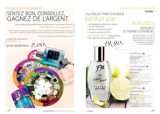 COLLECTION CLASSIQUE
FEMME
19,90 €
FM 06 Fraîches |
Caractère de la fragrance : léger, discret
Notes parfumées :
Notes de tête :	citron, bergamote, menthe
Notesdecœur:orange, thé vert
Notes de fond : mousse de chêne, ambre
FM 23 Romantiques |
Caractère de la fragrance : sensuel avec
une pointe de douceur
Notes parfumées :
Notes de tête :	muguet, orange sanguine
Notesdecœur:mandarine, jasmin, rose
Notes de fond :	vanille, bois de santal, musc blanc
Créez votre ensemble :
phéromone (P23), hot (T23), gel douche (G23),
baume corporel (B23), déodorant bille
anti-transpirant (R23)
FM 33 Fraîches |
Caractère de la fragrance : rafraîchissant,
joyeux
Notes parfumées :
Notes de tête :	mangue, citron de Sicile, pomme
Notesdecœur:jasmin, bambou, rose blanche
Notes de fond : cèdre, ambre
Créez votre ensemble :
phéromone (P33), hot (T33), gel douche (G33),
baume corporel (B33), déodorant bille anti-
-transpirant (R33), crème mains et ongles (C33)
La COLLECTION CLASSIQUE
séduit par :
de magnifiques parfums des créateurs
de drom fragrances®
des flacons universels de 30 ml
un parfum concentré à 20 %
un super prix: chaque parfum
des pages 39 à 43 pour seulement
| 663,33 € / 1 l
| Parfum concentré à 20 %
AGRUMES
JOYEUSES
ET PLEINES D’ÉNERGIE
Les fruits frais et juteux - citron vert,
citron, orange et bergamote - créent
une famille d’Agrumes extrêmement
rafraîchissante qui est une véritable
piqûre d’énergie et qui apporte
des sensations vivifiantes.
DISQUE DES FRAGRANCES
SENTEZ BON, CONSEILLEZ,
GAGNEZ DE L’ARGENT
DISQUE DES FRAGRANCES
Fragrance wheel | FM GID4
pour seulement 2,00 €
Vous ne savez pas comment choisir un parfum pour vous ou pour des amis ?
REGARDEZ nos suggestions !
Utilisez le Disque des Fragrances Federico Mahora – choisissez la famille et la sous-famille des fragrances que vous
aimez (par ex. : les parfums chyprés) ou bien indiquez le type de fragrance que vous désirez (par ex. : sportive) !
Choisissez un échantillon dans le kit de démarrage et sentez !
p. 38 Les produits FM GROUP sont des produits originaux FM GROUP World. www.fmgroup.fr p. 39
 