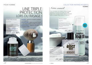 POUR HOMME
UNE TRIPLE
PROTECTION
LORS DU RASAGE !
					ALOÈS - apaise les rougeurs, hydrate
					et régénère
					ALANTOÏNE - apaise, possède l’action 	
					anti-inflammatoire et raffermissante
					PANTHÉNOL - régénère efficacement
					la peau irritée
COLLECTION RAFRAÎCHISSANTE
HOMME
MOUSSE À RASER
Shaving foam
250 ml			 | 51,60 € / 1 l
Adoucit efficacement le poil et permet
à la lame de glisser sur la peau sans difficulté.
Grâce à elle, le rasage quotidien devient un
plaisir ! À l’extrait de feuilles d’aloès
et l’allantoïne.
Senteurs disponibles FM : S52
12,90 €
LOTION APRÈS-RASAGE
After shave
100 ml			 | 129,00 € / 1 l
Cette lotion après-rasage au parfum intense
est le couronnement idéal d’un rasage parfait.
Le menthol rafraîchissant apporte une agréable
fraîcheur et l’allantoïne apaise la peau.
Senteurs disponibles FM : A52, A56, A64,
A110, A134, A169*
12,90 €
Notre conseil
Pour minimaliser les irritations dues au rasage,
appliquez la mousse sur la peau du visage
légèrement chaude et laissez reposer un instant.
Après le rasage utilisez toujours le baume !
*Seulement jusqu’à épuisement des stocks.
BAUME APRÈS-RASAGE
After shave balm
50 ml			 | 258,00 € / 1 l
Le baume nourrissant apaise la peau irritée
par le rasage quotidien. Il contient de l’allantoïne,
de l’huile de noix de macadamia, du jus d’aloès,
du panthénol et de la glycérine.
PÉNÈTRE EXTRÊMEMENT VITE
Senteurs disponibles FM : L52, L134, L199
12,90 €
p. 76 Les produits FM GROUP sont des produits originaux FM GROUP World. www.fmgroup.fr p. 77
 
