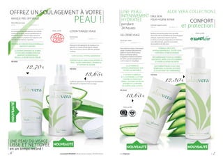 ALOE VERA COLLECTION
MASQUE PEEL OFF VISAGE
Peel-off facial mask
50 ml			 | 254,00 € / 1 l
Le masque exfolie délicatement les cellules
mortes de la peau, nettoie parfaitement et
resserre les pores. Rend la peau douce et
souple, prévient sa brillance et apporte une
sensation de fraîcheur agréable.
DESTINÉ AU SOIN DES PEAUX NORMALES,
MIXTES ET GRASSES
À L’EXTRAIT APAISANT DE JASMIN
ET D’ÉCORCE D’ARBRE AFRICAIN
ENANTIACHLORANTHAQUI
RÉGULE LA SÉCRÉTION DE SÉBUM
FM AV02
12,70 €
LOTION TONIQUE VISAGE
	
Facial toner
150 ml			 | 91,00 € / 1 l
Restaure le pH approprié de la peau et lui
garantit un niveau d’hydratation adapté.
Sous forme d’une brume délicate, pratique
à utiliser.
SANS ALCOOL, HYPOALLERGÉNIQUE
QUATRE FORCES UNIES POUR APAISER LA
PEAU : ALOÈS, PANTHÉNOL, BISABOLOL
ET EXTRAIT DE JASMIN
FM AV03
13,65€
OFFREZ UN SOULAGEMENT À VOTRE
PEAU !
UNE PEAU DU VISAGE
LISSE ET NETTOYÉE
en un temps record !
GEL-CRÈME VISAGE
	
Facial gel-cream
50 ml	 | 273,00 € / 1 l
Particulièrementléger,àl’absorption
rapide. Il hydrate intensivement,
apaise et nourrit. Rend la peau
douce comme du velours,
à l’apparence fraîche et éclatante
de santé. Convient parfaitement
comme base de maquillage.
À LA FORMULE
HYPOALLERGÉNIQUE, AUX
FILTRES UV NATURELS
L’EXTRAIT D’ABRICOT
ET LA VITAMINE E LUTTENT
CONTRE LES RADICAUX
LIBRES, L’EXTRAIT DE PÊCHE
NOURRIT ET LE BEURRE
DE KARITÉ LISSE LA PEAU
FM AV04
13,65 €
ÉMULSION
POUR HYGIÈNE INTIME
	
Intimate hygiene wash
200 ml			 | 61,50 € / 1 l
Renforce la barrière protectrice naturelle
de la zone intime et rétablit le pH physiologique
adéquat. Apaise les irritations, hydrate
et diminue le risque d’apparition de l’infection.
Lave délicatement, garantit la sensation
de propreté et de fraîcheur.
FORMULE DÉLICATE,
HYPOALLERGÉNIQUE, TESTÉE SOUS
CONTRÔLE GYNÉCOLOGIQUE
RECOMMANDÉE POUR LES FEMMES
ENCEINTES, APRÈS L’ACCOUCHEMENT
ET POUR LES ADOLESCENTES
AUX PRÉBIOTIQUES À L’ACTION
BÉNÉFIQUE, À L’ACIDE LACTIQUE
ET À L’EXTRAIT DE CANNEBERGE
FM AV05
12,30 €
CONFORT
et protection
UNE PEAU
INTENSIVEMENT
HYDRATÉE
pendant
24 heures
Il suffit de vaporiser sur le visage et de faire pénétrer
délicatement en tapotant avec les doigts.
Aloès certifié
Aloès certifié
Aloès certifié
p. 6 Les produits FM GROUP sont des produits originaux FM GROUP World. www.fmgroup.fr p. 7
 