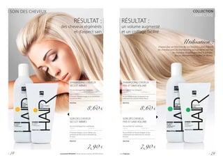 SOIN DES CHEVEUX COLLECTION
HAIR CARE
SHAMPOOING CHEVEUX
SECS ET ABÎMÉS
Dry and damaged hair shampoo
200 ml			 | 43,00 € / 1 l
À l’extrait d’algues rouges et au panthénol.
Au parfum fleuri.
FM PC04
8,60 €
SOIN DES CHEVEUX
SECS ET ABÎMÉS
Dry and damaged hair conditioner
150 ml			 | 52,67 € / 1
À l’extrait d’algues, au jus d’aloès, aux
protéines de blés et aux céramides A2.
À rincer.
FM PC07
7,90 €
RÉSULTAT :
des cheveux régénérés
et d’aspect sain
SHAMPOOING CHEVEUX
FINS ET SANS VOLUME
Fine and flat hair shampoo
200 ml			 | 43,00 € / 1 l
Au jus d’aloès et aux composants qui
redonnent du volume. Parfum fleuri.
FM PC05
8,60 €
SOIN DES CHEVEUX
FINS ET SANS VOLUME
Fine and flat hair conditioner
150 ml			 | 52,67 € / 1
Au jus d’aloès, à l’extrait d’algues et aux
composants qui redonnent du volume.
À rincer.
FM PC08
7,90 €
RÉSULTAT :
un volume augmenté
et un coiffage facilité
Utilisation :
chaque jour, en fonction de vos besoins. Lavez d’abord
les cheveux avec du shampooing puis posez le soin sur
les cheveux mouillés pendant 5 minutes.
Rincez abondement, coiffez et séchez.
p. 78 Les produits FM GROUP sont des produits originaux FM GROUP World. www.fmgroup.fr p. 79
 