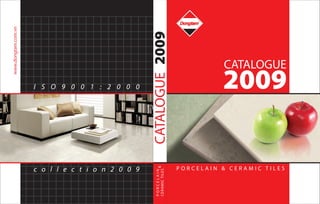 www.dongtam.com.vn




                                      CATALOGUE 2009
                                                                    CATALOGUE
                                                                    2009
                     ISO9001:2000




                     collection2009                       PORCELAIN & CERAMIC TILES
                                          PORCELAIN&
                                          CERAMIC TILES
 