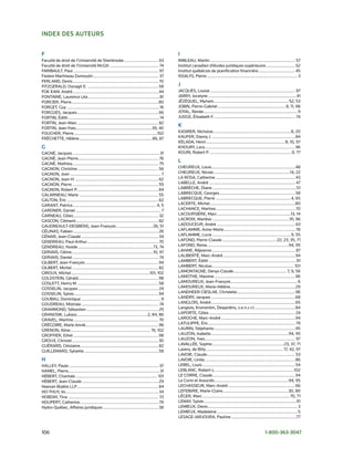 index des Auteurs

f                                                                                                     i
Faculté	de	droit	de	l’Université	de	sherbrooke	............................... 63                     IMBLeAU,	Martin	............................................................................. 57
Faculté	de	droit	de	l’Université	McGill	............................................ 74               Institut	canadien	d’études	juridiques	supérieures	.......................... 52
FARIBAULT,	Paul	............................................................................. 97      Institut	québécois	de	planification	financière	................................. 45
Fasken	Martineau	Dumoulin	........................................................... 37              IssALys,	Pierre	.................................................................................. 3
FeRLAND,	Denis	.............................................................................. 70
FITzGeRALD,	oonagh	e.		................................................................58             j
Fok	kAM,	André	..............................................................................44       JACQUes,	Louise	............................................................................. 97
FoNTAINe,	Laurence	Léa	.................................................................81            JARRy,	Jocelyne	................................................................................41
FoRCIeR,	Pierre	 ..............................................................................80
                 .                                                                                    JézéQUeL,	Myriam	.................................................................... 52,	53
FoRGeT,	Guy	....................................................................................16    JoBIN,	Pierre-Gabriel	............................................................. 8,	11,	98
FoRGUes,	Jacques	..........................................................................66         JoyAL,	Renée	..................................................................................... 9
FoRTIN,	édith	...................................................................................14   JUDGe,	élisabeth	F.	......................................................................... 74
FoRTIN,	Jean-Marc	......................................................................... 82
FoRTIN,	Jean-yves.....................................................................39,	40
                                                                                                      K
FoUCHeR,	Pierre	............................................................................102       kAsIReR,	Nicholas	......................................................................8,	20
FRéCHeTTe,	Hélène	.................................................................. 86,	87           kAUFeR,	Danny	J.		...........................................................................84
                                                                                                      kéLADA,	Henri	........................................................................8,	10,	97
G                                                                                                     kHoURy,	Lara	..................................................................................96
GAGNé,	Jacques	............................................................................... 31     koURI,	Robert	P.		..........................................................................9,	77
GAGNé,	Jean-Pierre	 ........................................................................ 76
                       .
GAGNé,	Mathieu	.............................................................................. 75
                                                                                                      l
GAGNoN,	Christine	......................................................................... 56        L’HeUReUX,	Louis............................................................................48
GAGNoN,	Jean	.................................................................................. 7     L’HeUReUX,	Nicole	.....................................................................14,	22
GAGNoN,	Jean-H.	........................................................................... 62        LA	RosA,	Catherine	........................................................................ 43
GAGNoN,	Pierre	.............................................................................. 55      LABeLLe,	André	.............................................................................. 47
GAGNoN,	Robert	P.	.........................................................................84         LABRèCHe,	Diane	............................................................................51
GALARNeAU,	Marie	........................................................................ 55          LABReCQUe,	Georges	 ....................................................................58
                                                                                                                                   .
GALToN,	éric	................................................................................... 62   LABReCQUe,	Pierre	....................................................................4,	65
GARANT,	Patrice	 ........................................................................... 4,	5
                  .                                                                                   LACeRTe,	Michel	.............................................................................80
GARDNeR,	Daniel	............................................................................. 7       LACHANCe,	Martine	........................................................................ 70
GARNeAU,	Gilles	............................................................................. 32      LACoURsIèRe,	Marc	...................................................................13,	14
GAsCoN,	Clément	........................................................................... 82        LACRoIX,	Mariève	......................................................................91,	96
GAUDReAULT-DesBIeNs,	Jean-François	.................................26,	51                            LADoUCeUR,	André	....................................................................... 63
GéLINAs,	Fabien	............................................................................. 26      LAFLAMMe,	Anne-Marie	 ................................................................ 78
                                                                                                                                       .
GéMAR,	Jean-Claude	...................................................................... 34          LAFLAMMe,	Lucie	.......................................................................9,	55
GeNDReAU,	Paul-Arthur	 ................................................................ 70
                               .                                                                      LAFoND,	Pierre-Claude	................................................. 22,	23,	35,	71
GeNDReAU,	ysolde	....................................................................73,	74           LAFoND,	Reine	 .........................................................................94,	95
                                                                                                                        .
GeRvAIs,	Céline..........................................................................10,	97       LAHAIe,	Réjeanne	........................................................................... 87
GeRvAIs,	Daniel	.............................................................................. 74     LALIBeRTé,	Marc-André	.................................................................94
GILBeRT,	Jean-François	..................................................................94           LAMBeRT,	édith	...............................................................................91
GILBeRT,	Michel	.............................................................................. 82     LAMBeRT,	Nicolas	.......................................................................... 101
GIRoUX,	Michel	.......................................................................101,	102        LAMoNTAGNe,	Denys-Claude	................................................ 7,	9,	56
GoLDsTeIN,	Gérald.........................................................................98          LAMoTHe,	Maxime	.........................................................................96
GosLeTT,	Henry	M.	.........................................................................58         LAMoUReUX,	Jean-François	............................................................ 6
GosseLIN,	Jacques	......................................................................... 24        LAMoUReUX,	Marie-Hélène	 .......................................................... 29
                                                                                                                                             .
GosseLIN,	sylvie	 ............................................................................94
                    .                                                                                 LANDHeeR-CIesLAk,	Christelle	.....................................................96
GoUBAU,	Dominique	........................................................................ 9          LANDRy,	Jacques	............................................................................68
GoUDReAU,	Mistrale	...................................................................... 74          LANGLoIs,	André	............................................................................ 65
GRAMMoND,	sébastien	................................................................. 25              Langlois,	kronström,	Desjardins,	s.e.n.c.r.l.	....................................84
GRANosIk,	Lukasz	................................................................2,	84,	86            LAPoRTe,	Gilles	.............................................................................. 24
GRAveL,	Martine	............................................................................. 70      LARoCHe,	Marc-André	...................................................................94
GRéGoIRe,	Marie	Annik	..................................................................96            LATULIPPe,	éric	 .............................................................................. 79
                                                                                                                          .
GReNoN,	Aline	......................................................................... 19,	102       LAURIN,	stéphanie	.......................................................................... 95
GRoFFIeR,	ethel	.............................................................................98       LAUzoN,	Isabelle	......................................................................94,	95
GRoUX,	Christel	.............................................................................. 30     LAUzoN,	yves	 ................................................................................. 97
                                                                                                                      .
GUéRARD,	Ghislaine	....................................................................... 82         LAvALLée,	sophie	.................................................................23,	37,	71
GUILLeMARD,	sylvette	...................................................................58            Lavery,	de	Billy	...................................................................... 17,	42,	97
                                                                                                      LAvoIe,	Claude	 ............................................................................... 53
                                                                                                                        .
h                                                                                                     LAvoIe,	Linda	..................................................................................86
HALLey,	Paule	................................................................................. 37    LeBeL,	Louis	.................................................................................... 54
HAMeL,	Pierre................................................................................... 31   LeBLANC,	Robert-L.	.......................................................................102
HéBeRT,	Chantale	.......................................................................... 101       Le	CoRRe,	Claude	...........................................................................94
HéBeRT,	Jean-Claude	..................................................................... 29          Le	Corre	et	Associés	...................................................................94,	95
Heenan	Blaikie	LLP	..........................................................................84       LeCHAsseUR,	Marc-André	.............................................................66
Ho-THUy,	vo	.................................................................................... 34   LeFeBvRe,	Marie-Claire............................................................30,	80
HoBDAy,	Tina	.................................................................................. 72    LéGeR,	Marc	............................................................................... 70,	71
HoUPeRT,	Catherine	....................................................................... 79         LeMAy,	sylvie	....................................................................................91
Hydro-Québec,	Affaires	juridiques	.................................................. 38               LeMIeUX,	Denis	................................................................................. 3
                                                                                                      LeMIeUX,	Madeleine	......................................................................... 5
                                                                                                      LesAGe-JARJoURA,	Pauline	...........................................................77


106	                                                                                                                                                                        1-800-363-3047
 