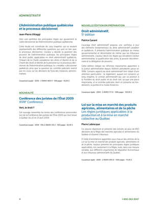 administratiF


L’Administration publique québécoise                                  nouveLLe Édition en PrÉParation
et le processus décisionnel
                                                                      Droit administratif,
Jean-Pierre villaggi                                                  5e édition
Voici une synthèse des principales règles qui gouvernent le
                                                                      Patrice garant
cadre décisionnel de l’Administration publique québécoise.
                                                                      L’ouvrage Droit administratif propose une synthèse à jour
Cette étude est constituée de cinq chapitres qui se veulent
                                                                      des éléments fondamentaux du droit administratif canadien
représentatifs des différentes questions qui sont en lien avec
                                                                      et québécois. Il présente l’administration publique au niveau
le processus décisionnel. L’auteur y aborde la question des
                                                                      gouvernemental et décentralisé de même que les tribunaux
pouvoirs de l’administration publique, les principales règles
                                                                      administratifs. L’auteur décrit les règles qui encadrent l’action
de droit public applicables en droit administratif québécois,
                                                                      administrative, la qualification des actes, le pouvoir discrétion-
l’impact de la Charte canadienne des droits et libertés et de la
                                                                      naire et la délégation de pouvoirs.
Charte des droits et libertés de la personne sur le processus déci-
sionnel de l’Administration publique, le « modèle » décisionnel       Cette édition intègre les réformes importantes apportées à
québécois ainsi que la question du contrôle judiciaire exercé         la justice administrative depuis l’édition précédente parue en
par les cours sur les décisions de fond des instances adminis-        1996. Certains aspects du droit administratif font l’objet d’une
tratives.                                                             attention particulière : le règlement, auquel est consacré un
                                                                      long chapitre; le contrat administratif qui, par sa position à
                                                                      la frontière du droit public et du droit civil, occupe une place
Couverture souple • 2005 • 2-89451-809-9 • 768 pages • 93,95 $
                                                                      importante; et le contrôle judiciaire, dont on présente les fon-
                                                                      dements, la portée et le mode d’exercice.


                                                                      Couverture rigide • 2004 • 2-89451-771-8 • 1399 pages • 109,95 $
nouveautÉ

Conférence des juristes de l’État 2009
XVIIIe Conférence
                                                                      Loi sur la mise en marché des produits
vert, le droit ?                                                      agricoles, alimentaires et de la pêche
Cet ouvrage rassemble les textes des conférences prononcées           Les règles juridiques applicables à la
lors de la Conférence des juristes de l’État 2009 qui s’est tenue     production et à la mise en marché
à Québec les 22 et 23 avril 2009.                                     collective au Québec
Couverture souple • 2009 • 978-2-89635-313-2 • 564 pages • 82,95 $    Pierre Labrecque
                                                                      Ce volume répertorie et présente des extraits de plus de 850
                                                                      décisions de la Régie des marchés agricoles et alimentaires du
                                                                      Québec et d’autres tribunaux.

                                                                      À l’aide d’annotations apportées sous chacun des articles de la
                                                                      Loi sur la mise en marché des produits agricoles, alimentaires et
                                                                      de la pêche, l’auteur présente les principales règles juridiques
                                                                      applicables, non seulement à la Régie, mais, dans une mesure
                                                                      variable, aux différents organismes de régulation économique
                                                                      et aux tribunaux administratifs du Québec.


                                                                      Couverture rigide • 2006 • 2-89451-950-8 • 1300 pages • 111,95 $




4                                                                                                                        1-800-363-3047
 