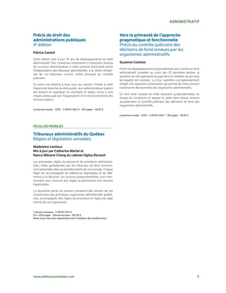 administratiF


Précis de droit des                                                    Vers la primauté de l’approche
administrations publiques                                              pragmatique et fonctionnelle
4e édition                                                             Précis du contrôle judiciaire des
                                                                       décisions de fond rendues par les
Patrice garant
                                                                       organismes administratifs
Cette édition met à jour 10 ans de développements en droit
administratif. Elle s’intéresse notamment à l’évolution récente        suzanne comtois
de la justice administrative, à cette question d’actualité qu’est
                                                                       Parmi les développements jurisprudentiels qu’a connus le droit
l’indépendance des tribunaux administratifs, à la notion d’exper-
                                                                       administratif canadien au cours des 25 dernières années, la
tise de ces tribunaux comme critère principal du contrôle
                                                                       question du rôle approprié du juge dans le maintien du principe
judiciaire.
                                                                       de légalité est centrale. La Cour suprême a progressivement
Ce précis est destiné à tous ceux qui veulent s’initier à cette        intégré une approche contextuelle, qui permet de mieux assurer
importante branche du droit public, aux administrateurs publics        l’autonomie décisionnelle des organismes administratifs.
qui doivent en appliquer les principes et règles, et/ou à tout
                                                                       Ce livre rend compte de cette évolution jurisprudentielle, en
citoyen préoccupé par l’organisation et le fonctionnement des
                                                                       évalue les incidences et expose le cadre dans lequel s’exerce
services publics.
                                                                       actuellement le contrôle judiciaire des décisions de fond des
                                                                       organismes administratifs.
Couverture souple • 2005 • 2-89451-860-9 • 487 pages • 68,95 $

                                                                       Couverture souple • 2003 • 2-89451-685-1 • 160 pages • 49,95 $



FeuiLLes moBiLes

Tribunaux administratifs du Québec
Règles et législation annotées
madeleine Lemieux
mis à jour par catherine martel et
nancy ménard-cheng du cabinet ogilvy renault
Les principales règles de preuve et de procédure administra-
tives, telles qu’élaborées par les tribunaux de droit commun,
sont présentées dans la première partie de cet ouvrage. Chaque
règle est accompagnée de références législatives et de réfé-
rences à la doctrine. Les sources jurisprudentielles sont men-
tionnées sous chacune des règles et permettent d’en illustrer
l’application.

La deuxième partie du volume comprend des extraits de lois
constitutives des principaux organismes administratifs québé-
cois, accompagnés des règles de procédure et règles de régie
interne de ces organismes.


1 reliure à anneaux • 2-89451-565-0
Env. 1200 pages • Volume de base : 265,95 $
Mises à jour facturées séparément selon l’ampleur des modifications.




www.editionsyvonblais.com                                                                                                               5
 