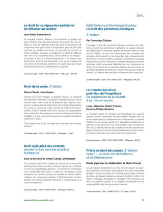 civiL


Le droit (et sa répression judiciaire)                                  Édith Deleury et Dominique Goubau
de diffamer au Québec                                                   Le droit des personnes physiques
Jean-denis archambault                                                  4e édition
En langage courant, diffamer c’est exprimer un propos qui
                                                                        Par dominique goubau
porte atteinte à la réputation d’autrui. D’un point de vue juri-
dique, le droit de diffamer relève du droit constitutionnel de          L’ouvrage Le droit des personnes physiques constitue une réfé-
s’exprimer, alors que le droit à la réputation, pour sa part, bien      rence en droit des personnes. Il présente un exposé complet
qu’il soit de grande importance, ne loge pas au sommet de               des règles dans ce domaine, qu’elles se trouvent dans le Code
l’ordre juridique canadien et québécois. Le droit de diffamer           civil du Québec ou dans les nombreuses lois connexes des
met donc en concurrence deux droits distincts et inégaux :              domaines de la santé, de la protection des renseignements
d’une part, le droit à la liberté d’expression et de presse, puis,      personnels ou de la curatelle publique, par exemple. L’ouvrage
d’autre part, le droit à la réputation. C’est ce que l’auteur, Me       englobe les questions relatives à l’intégrité physique et morale
Jean-Denis Archambault, démontre et analyse par son étude               ainsi que celles concernant l’identification de la personne et
exhaustive du droit de la diffamation au Québec.                        l’état civil, et traite de la capacité juridique des personnes et
                                                                        du statut spécifique accordé aux mineurs ainsi qu’aux majeurs
                                                                        soumis à un régime de protection en raison de leur inaptitude.
Couverture rigide • 2008 • 978-2-89635-211-1 • 1100 pages • 110,95 $


                                                                        Couverture rigide • 2008 • 978-2-89635-130-5 • 899 pages • 104,95 $


Droit de la vente, 3e édition
                                                                        Le mandat donné en
denys-claude Lamontagne
                                                                        prévision de l’inaptitude
Comme son nom l’indique, le présent volume est consacré                 De l’expression de la volonté
exclusivement à la vente. Il souligne l’importance de ce contrat        à sa mise en œuvre
nommé dans notre droit et la diversité des régimes sous-
jacents. L’auteur aborde notamment les contrats préparatoires           Lucie Laflamme, robert P. Kouri,
à la vente, le contrat de vente comme tel et les ventes parti-
                                                                        suzanne Philips-nootens
culières. Cette 3e édition met à jour cinq ans de jurisprudence
dans le domaine. Des annexes sur le droit transitoire, le droit de      Le mandat donné en prévision de l’inaptitude est souvent
la faillite et sur la nature et l’exécution du mandat complètent        adopté comme instrument de planification lorsque vient le
l’étude de la vente.                                                    temps d’anticiper les conséquences du vieillissement. Il connaît
                                                                        d’ailleurs un vif succès auprès de la population québécoise en
Cette édition met à jour l’ouvrage Droit spécialisé des contrats,
                                                                        général, ce qui démontre une volonté claire chez les gens de
volume 1.
                                                                        faire face à l’éventualité de leur inaptitude et d’en planifier les
                                                                        répercussions sur la protection de leur personne, de leurs biens,
Couverture rigide • 2005 • 2-89451-893-5 • 356 pages • 72,95 $          et de façon générale, sur l’exercice de leurs droits civils.


                                                                        Couverture souple • 2008 • 978-2-89635-238-8 • 252 pages • 38,95 $


Droit spécialisé des contrats
volume 3 • Les contrats relatifs à                                      Précis de droit des jeunes, 3e édition
l’entreprise                                                            tome 1 – Le droit civil de l’enfance
sous la direction de denys-claude Lamontagne                            et de l’adolescence
Cet ouvrage collectif est rédigé par des juristes chevronnés,           renée Joyal avec la collaboration de mario Provost
professeurs de droit, avocats ou notaires. Il porte sur : la fiducie,
la vente et l’hypothèque d’actions ; la convention d’indivision         Les principales dispositions du droit civil en vigueur au Qué-
et la copropriété divise dans le cadre de l’exploitation d’une          bec concernant les enfants et les adolescents sont présentées
entreprise; les contrats conclus en matière de faillite, d’infor-       de façon claire et succincte. On y trouve, entre autres, l’exposé
matique; les conventions relatives à l’administration du bien           des règles juridiques relatives au statut de l’enfant à naître, à la
d’autrui; les plans de garantie (droit de la construction), et le       filiation biologique et adoptive, à l’adoption internationale, aux
contrat d’ingénierie.                                                   droits de garde et d’accès, à la capacité contractuelle et à la
                                                                        responsabilité civile des personnes mineures.

Couverture rigide • 2001 • 2-89451-540-5 • 534 pages • 104,95 $
                                                                        Couverture souple • 1999 • 2-89451-355-0 • 323 pages • 62,95 $



www.editionsyvonblais.com                                                                                                                     9
 
