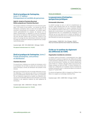 commerciaL


Droit et pratique de l’entreprise,                                   FeuiLLes moBiLes
tome 1 • 2e édition
                                                                     La gouvernance d’entreprise :
Entrepreneurs et sociétés de personnes
                                                                     perspectives juridiques
nabil n. antaki et charlaine Bouchard
Édition préparée par charlaine Bouchard                              emmanuelle Létourneau
                                                                     Le présent ouvrage se veut un outil de compréhension du
Cet ouvrage s’intéresse à l’entreprise et à ses structures juridi-
                                                                     nouveau cadre législatif prévu par les instruments élaborés
ques. Il est divisé en trois parties : Les sources du droit de
                                                                     par les Autorités canadiennes en valeurs mobilières (ACVM),
l’entreprise, L’entreprise selon le Code civil du Québec et Les
                                                                     pour simplifier les relations entre ceux-ci, mais aussi à certains
structures contractuelles de l’entreprise. Les juristes appré-
                                                                     égards avec le droit existant. Les scandales financiers ayant été
cieront particulièrement les analyses de l’auteure sur les
                                                                     majoritairement liés à la comptabilité des entreprises, et les
aspects fondamentaux et appliqués du droit de l’entreprise,
                                                                     réformes qui ont suivi ayant pris en compte cet élément, cet
tout comme ses réponses à des questions importantes pour-
                                                                     ouvrage est particulièrement axé sur le traitement de l’informa-
tant peu discutées ailleurs dans la doctrine. Unique en son
                                                                     tion financière d’un point de vue juridique.
genre, cet ouvrage des plus dynamiques intercale aussi dans
ses pages de nombreuses rubriques qui apportent des complé-
ments d’information.                                                 1 reliure à anneaux • 2-89451-975-3 • Env. 750 pages • 225,95 $
                                                                     Mises à jour facturées séparément selon l’ampleur des modifications.

Couverture rigide • 2007 • 978-2-89635-080-3 • 804 pages • 99,95 $

Prix spécial à l’achat des tomes 1 et 2 : 151,95 $

                                                                     Guide sur le système de règlement
                                                                     des différends de l’OMC
Droit et pratique de l’entreprise, tome 2                            organisation mondiale du commerce
Fonds d’entreprise, concurrence                                      Le présent guide de formation a essentiellement pour objet
et distribution                                                      de présenter le système de règlement des différends de l’OMC
                                                                     à toute personne intéressée qui ne se serait pas familiarisée
charlaine Bouchard                                                   avec son fonctionnement. Toutefois, son contenu détaillé peut
                                                                     aussi en faire un « manuel » des plus utiles à ceux qui ont une
Ce second tome s’intéresse aux activités de l’entreprise, soit à
                                                                     longue pratique du droit de l’OMC. Il retrace l’évolution his-
la composition de son fonds, au droit de la concurrence ainsi
                                                                     torique qui a débouché sur le système actuel et examine les
qu’aux principaux contrats de distribution des produits et des
                                                                     pratiques auxquelles celui-ci a donné lieu depuis son entrée en
services.
                                                                     vigueur le 1er janvier 1995.
Bien que la principale force de cet ouvrage réside dans sa voca-
                                                                     Ce volume est également offert en espagnol aux Éditions Yvon
tion didactique, il n’en demeure pas moins un incontournable
                                                                     Blais et en anglais à la Cambridge University Press.
pour les professionnels désirant faire le point sur la question.
Par son traitement original de la matière, ses réflexions criti-
ques et ses innombrables références documentaires, cet ouvrage       Couverture souple • 2004 • 2-89451-768-8 • 321 pages • 82,95 $
contribue à une approche moderne du droit québécois de
l’entreprise.


Couverture rigide • 2005 • 2-89451-843-9 • 692 pages • 99,95 $

Prix spécial à l’achat des tomes 1 et 2 : 151,95 $




www.editionsyvonblais.com                                                                                                                   15
 