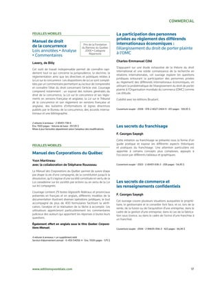 commerciaL

FeuiLLes moBiLes                                                        La participation des personnes
                                                                        privées au règlement des différends
Manuel de droit
                                               Prix de la Fondation     internationaux économiques :
de la concurrence                             du Barreau du Québec      l’élargissement du droit de porter plainte
Lois annotées • Analyse                         2006 • Catégorie
                                                    Répertoire          à l’OMC
• Commentaires
                                                                        charles-emmanuel côté
Lavery, de Billy
                                                                        S’appuyant sur une étude exhaustive de la théorie du droit
Cet outil de travail indispensable permet de connaître rapi-
                                                                        international et une solide connaissance de la recherche en
dement tout ce qui concerne la jurisprudence, la doctrine, la
                                                                        relations internationales, cet ouvrage explore les questions
réglementation ainsi que les directives et politiques reliées à
                                                                        juridiques entourant la participation des personnes privées
la Loi sur la concurrence. Les dispositions de la Loi sont complé-
                                                                        au règlement des différends internationaux économiques, en
tées par un commentaire permettant au lecteur de comprendre
                                                                        utilisant la problématique de l’élargissement du droit de porter
et connaître l’état du droit concernant l’article visé. L’ouvrage
                                                                        plainte à l’Organisation mondiale du commerce (OMC) comme
comprend notamment : un exposé des notions générales du
                                                                        cas d’étude.
droit de la concurrence, la Loi sur la concurrence et ses règle-
ments en versions française et anglaise, la Loi sur le Tribunal         Coédité avec les éditions Bruylant.
de la concurrence et son règlement en versions française et
anglaise, des bulletins d’informations et lignes directrices
publiés par le Bureau de la concurrence, des accords interna-           Couverture souple • 2008 • 978-2-8027-2404-9 • 651 pages • 109,95 $
tionaux et une bibliographie.


2 reliures à anneaux • 2-89451-738-6
Env. 1500 pages • Volume de base : 357,95 $                             Les secrets du franchisage
Mises à jour facturées séparément selon l’ampleur des modifications.
                                                                        F. georges sayegh
                                                                        Cette initiation au franchisage se présente sous la forme d’un
                                                                        guide pratique et expose les différents aspects théoriques
FeuiLLes moBiLes
                                                                        et pratiques du franchisage. Une attention particulière est
                                                                        apportée à certains concepts plus complexes, appuyés à
Manuel des Corporations du Québec                                       l’occasion par différents tableaux et graphiques.
Yvon martineau
avec la collaboration de stéphane rousseau                              Couverture souple • 2003 • 2-89451-636-3 • 208 pages • 54,95 $

Le Manuel des Corporations du Québec permet de suivre étape
par étape la vie d’une compagnie, de la constitution jusqu’à la
dissolution, qu’il s’agisse d’une société constituée en vertu de la
Loi canadienne sur les sociétés par actions ou en vertu de la Loi       Les secrets de commerce et
sur les compagnies.                                                     les renseignements confidentiels
L’ouvrage contient 29 textes législatifs fédéraux et provinciaux
présentés en français et en anglais, différents modèles de la           F. georges sayegh
documentation illustrant diverses opérations juridiques, le tout        Cet ouvrage couvre plusieurs situations auxquelles le proprié-
accompagné de plus de 400 formulaires facilitant la vérifi-             taire, le gestionnaire et le conseiller font face, et ce, lors de la
cation, l’analyse et la réalisation de la tâche à accomplir. Les        vente, de la fusion ou de l’acquisition d’une entreprise; dans le
utilisateurs apprécieront particulièrement les commentaires             cadre de la gestion d’une entreprise; dans le cas de la fabrica-
judicieux des auteurs qui apportent les réponses à toutes leurs         tion sous licence, ou dans le cadre de l’octroi d’une franchise à
questions.                                                              un franchisé.
Également offert en anglais sous le titre Quebec Corpora-
tions Manual.                                                           Couverture souple • 2006 • 2-89635-006-3 • 422 pages • 66,95 $


4 reliures à anneaux + un supplément relié
Service d’abonnement annuel • 0-459-54056-4 • Env. 5500 pages • 575 $




www.editionsyvonblais.com                                                                                                                     17
 