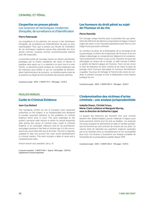 cRiMinel et PénAl


L’expertise en preuve pénale                                          Les humeurs du droit pénal au sujet
Les	sciences	et	techniques	modernes	                                  de l’humour et du rire
d’enquête,	de	surveillance	et	d’identification	
                                                                      Pierre Rainville
Pierre Patenaude
                                                                      Cet ouvrage unique fournira pour la première fois aux péna­
Les enquêteurs et les policiers ont recours à des techniques          listes des éléments de réponse, jurisprudence à l’appui, lorsqu’il
d’enquête, de surveillance et d’identification de plus en plus        s’agira de savoir si une mauvaise plaisanterie peut faire ou non
sophistiquées. Pour que la preuve qui résulte de l’utilisation        l’objet d’une poursuite criminelle.
de ces techniques modernes puisse être présentée lors d’un
procès criminel, certaines normes constitutionnelles doivent          Au carrefour du droit, de la philosophie, de la sociologie et de
avoir été respectées.                                                 la psychologie, le thème de la répression de l’humour et du rire
                                                                      oblige à départager le comportement déplacé et le comporte­
La première partie de l’ouvrage expose les valeurs pertinentes        ment proprement criminel. Le jeu, le rire, l’humour ont pour but
protégées par la Charte canadienne des droits et libertés et          d’échapper au sérieux de ce monde. Le défi consiste à définir
explique dans quels cas il y a atteinte à un droit inscrit à cette    la sphère de liberté ludique de l’homme. Force est de cerner
Charte. La deuxième partie analyse les normes élaborées par           le seuil de tolérance du droit criminel et de tracer la ligne de
les tribunaux pour établir ce qui est susceptible de déconsi­         partage entre l’humour discutable et l’humour foncièrement
dérer l’administration de la justice. La troisième partie traite de   coupable. Soucieux de ménager à l’homme des zones de non­
la question du degré de force probante des preuves admises.           droit, le présent ouvrage se livre à l’élaboration d’une théorie
                                                                      juridique du rire.

Couverture	souple	•	2003	•	2-89451-717-3	•	290	pages	•	57,95	$
                                                                      Couverture	souple	•	2005	•	2-89451-904-4	•	218	pages	•	30,95	$




Feuilles MoBiles
                                                                      L’indemnisation des victimes d’actes
Guide to Criminal Evidence                                            criminels : une analyse jurisprudentielle
Jean-Guy Boilard                                                      isabelle Doyon, christel Groux,
                                                                      Marie-claire lefebvre et Margaret Murray,
This handbook, written by one of Canada’s most respected
                                                                      sous la direction de Katherine lippel
authorities on the subject, is an indispensable tool designed
to provide reasoned solutions to the problems of criminal             La plupart des blessures qui résultent d’un acte criminel
evidence which arise in court. This work originated as the            peuvent être dédommagées, preuve médicale à l’appui, pour
author’s personal vade mecum to which he would frequently             toute personne victime d’un tel acte au Québec. Les auteures
refer during the course of criminal trials. Guide to Criminal         ont voulu souligner le phénomène et aider le nombre grandis­
Evidence is an invaluable reference tool for all practitioners        sant de femmes qui sont victimes de certains de ces actes. Ce
and judges working in the field of criminal law. It is the one re­    volume tente de répondre aux questions majeures soulevées
source you must have with you at all times. The text is regularly     par la loi, facilitant ainsi sa compréhension et son accessibilité
updated to take into account the most recent developments             pour tous. Les lecteurs y trouveront une analyse complète de
in criminal matters. This work includes a table of cases and a        l’ensemble de la jurisprudence publiée depuis 1978.
comprehensive index.

French version also available. See p. 31.                             Couverture	souple	•	2000	•	2-89451-384-4	•	190	pages	•	57,95	$


2	volumes	looseleaf	•	2-89073-786-1	•	Approx.	1850	pages	•	$397.95
Supplements	invoiced	separately.




30	                                                                                                                     1-800-363-3047
 