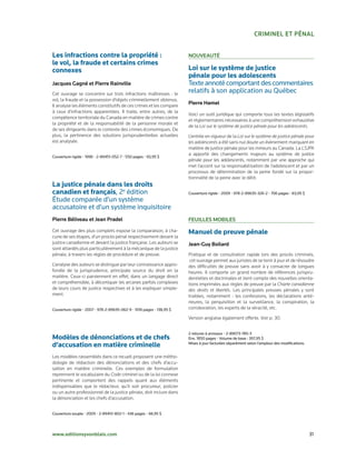 cRiMinel et PénAl


Les infractions contre la propriété :                                  nouveAuté
le vol, la fraude et certains crimes
connexes                                                               Loi sur le système de justice
                                                                       pénale pour les adolescents
Jacques Gagné et Pierre Rainville                                      Texte	annoté	comportant	des	commentaires	
Cet ouvrage se concentre sur trois infractions maîtresses : le
                                                                       relatifs	à	son	application	au	Québec	
vol, la fraude et la possession d’objets criminellement obtenus.
Il analyse les éléments constitutifs de ces crimes et les compare
                                                                       Pierre Hamel
à ceux d’infractions apparentées. Il traite, entre autres, de la
                                                                       Voici un outil juridique qui comporte tous les textes législatifs
compétence territoriale du Canada en matière de crimes contre
                                                                       et réglementaires nécessaires à une compréhension exhaustive
la propriété et de la responsabilité de la personne morale et
                                                                       de la Loi sur le système de justice pénale pour les adolescents.
de ses dirigeants dans le contexte des crimes économiques. De
plus, la pertinence des solutions jurisprudentielles actuelles         L’entrée en vigueur de la Loi sur le système de justice pénale pour
est analysée.                                                          les adolescents a été sans nul doute un évènement marquant en
                                                                       matière de justice pénale pour les mineurs au Canada. La LSJPA
                                                                       a apporté des changements majeurs au système de justice
Couverture	rigide	•	1996	•	2-89451-052-7	•	550	pages	•	93,95	$
                                                                       pénale pour les adolescents, notamment par une approche qui
                                                                       met l’accent sur la responsabilisation de l’adolescent et par un
                                                                       processus de détermination de la peine fondé sur la propor­
                                                                       tionnalité de la peine avec le délit.
La justice pénale dans les droits
canadien et français,	2e	édition                                       Couverture	rigide	•	2009	•	978-2-89635-326-2	•	706	pages	•	83,95	$
Étude	comparée	d’un	système		
accusatoire	et	d’un	système	inquisitoire
Pierre Béliveau et Jean Pradel                                         Feuilles MoBiles
Cet ouvrage des plus complets expose la comparaison, à cha­            Manuel de preuve pénale
cune de ses étapes, d’un procès pénal respectivement devant la
justice canadienne et devant la justice française. Les auteurs se      Jean-Guy Boilard
sont attardés plus particulièrement à la mécanique de la justice
pénale, à travers les règles de procédure et de preuve.                Pratique et de consultation rapide lors des procès criminels,
                                                                        cet ouvrage permet aux juristes de se tenir à jour et de résoudre
L’analyse des auteurs se distingue par leur connaissance appro­        des difficultés de preuve sans avoir à y consacrer de longues
fondie de la jurisprudence, principale source du droit en la           heures. Il comporte un grand nombre de références jurispru­
matière. Ceux­ci parviennent en effet, dans un langage direct          dentielles et doctrinales et tient compte des nouvelles orienta­
et compréhensible, à décortiquer les arcanes parfois complexes         tions imprimées aux règles de preuve par la Charte canadienne
de leurs cours de justice respectives et à les expliquer simple­       des droits et libertés. Les principales preuves pénales y sont
ment.                                                                  traitées, notamment : les confessions, les déclarations anté­
                                                                       rieures, la perquisition et la surveillance, la conspiration, la
Couverture	rigide	•	2007	•	978-2-89635-062-9	•	1016	pages	•	138,95	$   corroboration, les experts de la véracité, etc.

                                                                       Version anglaise également offerte. Voir p. 30.


                                                                       2	reliures	à	anneaux	•	2-89073-785-3
Modèles de dénonciations et de chefs                                   Env.	1850	pages	•	Volume	de	base	:	397,95	$
d’accusation en matière criminelle                                     Mises	à	jour	facturées	séparément	selon	l’ampleur	des	modifications.


Les modèles rassemblés dans ce recueil proposent une métho­
dologie de rédaction des dénonciations et des chefs d’accu­
sation en matière criminelle. Ces exemples de formulation
reprennent le vocabulaire du Code criminel ou de la loi connexe
pertinente et comportent des rappels quant aux éléments
indispensables que le rédacteur, qu’il soit procureur, policier
ou un autre professionnel de la justice pénale, doit inclure dans
la dénonciation et les chefs d’accusation.


Couverture	souple	•	2005	•	2-89451-802-1	•	436	pages	•	48,95	$




www.editionsyvonblais.com	                                                                                                                    31
 