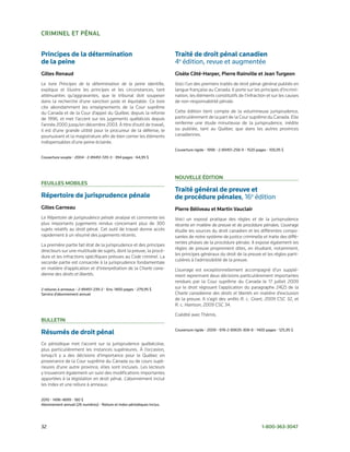 cRiMinel et PénAl


Principes de la détermination                                           Traité de droit pénal canadien
de la peine                                                             4e	édition,	revue	et	augmentée
Gilles Renaud                                                           Gisèle côté-Harper, Pierre Rainville et Jean turgeon
Le livre Principes de la détermination de la peine identifie,           Voici l’un des premiers traités de droit pénal général publiés en
explique et illustre les principes et les circonstances, tant           langue française au Canada. Il porte sur les principes d’incrimi­
atténuantes qu’aggravantes, que le tribunal doit soupeser               nation, les éléments constitutifs de l’infraction et sur les causes
dans la recherche d’une sanction juste et équitable. Ce livre           de non­responsabilité pénale.
cite abondamment les enseignements de la Cour suprême
du Canada et de la Cour d’appel du Québec depuis la refonte             Cette édition tient compte de la volumineuse jurisprudence,
de 1996, et met l’accent sur les jugements québécois depuis             particulièrement de la part de la Cour suprême du Canada. Elle
l’année 2000 jusqu’en décembre 2003. À titre d’outil de travail,        renferme une étude minutieuse de la jurisprudence, inédite
il est d’une grande utilité pour le procureur de la défense, le         ou publiée, tant au Québec que dans les autres provinces
poursuivant et la magistrature afin de bien cerner les éléments         canadiennes.
indispensables d’une peine éclairée.
                                                                        Couverture	rigide	•	1998	•	2-89451-258-9	•	1520	pages	•	109,95	$
Couverture	souple	•	2004	•	2-89451-720-3	•	394	pages	•	64,95	$




                                                                        nouvelle éDition
Feuilles MoBiles
                                                                        Traité général de preuve et
Répertoire de jurisprudence pénale                                      de procédure pénales,	16e	édition	
Gilles Garneau                                                          Pierre Béliveau et Martin vauclair
Le Répertoire de jurisprudence pénale analyse et commente les           Voici un exposé pratique des règles et de la jurisprudence
plus importants jugements rendus concernant plus de 300                 récente en matière de preuve et de procédure pénales. L’ouvrage
sujets relatifs au droit pénal. Cet outil de travail donne accès        étudie les sources du droit canadien et les différentes compo­
rapidement à un résumé des jugements récents.                           santes de notre système de justice criminelle et traite des diffé­
                                                                        rentes phases de la procédure pénale. Il expose également les
La première partie fait état de la jurisprudence et des principes
                                                                        règles de preuve proprement dites, en étudiant, notamment,
directeurs sur une multitude de sujets, dont la preuve, la procé­
                                                                        les principes généraux du droit de la preuve et les règles parti­
dure et les infractions spécifiques prévues au Code criminel. La
                                                                        culières à l’admissibilité de la preuve.
seconde partie est consacrée à la jurisprudence fondamentale
en matière d’application et d’interprétation de la Charte cana-         L’ouvrage est exceptionnellement accompagné d’un supplé­
dienne des droits et libertés.                                          ment reprennant deux décisions particulièrement importantes
                                                                        rendues par la Cour suprême du Canada le 17 juillet 2009
2	reliures	à	anneaux	•	2-89451-239-2	•	Env.	1400	pages	•	279,95	$       sur le droit régissant l’application du paragraphe 24(2) de la
Service	d’abonnement	annuel                                             Charte canadienne des droits et libertés en matière d’exclusion
                                                                        de la preuve. Il s’agit des arrêts R. c. Grant, 2009 CSC 32, et
                                                                        R. c. Harrison, 2009 CSC 34.

                                                                        Coédité avec Thémis.
Bulletin

Résumés de droit pénal                                                  Couverture	rigide	•	2009	•	978-2-89635-308-8	•	1400	pages	•	125,95	$


Ce périodique met l’accent sur la jurisprudence québécoise,
plus particulièrement les instances supérieures. À l’occasion,
lorsqu’il y a des décisions d’importance pour le Québec en
provenance de la Cour suprême du Canada ou de cours supé­
rieures d’une autre province, elles sont incluses. Les lecteurs
y trouveront également un suivi des modifications importantes
apportées à la législation en droit pénal. L’abonnement inclut
les index et une reliure à anneaux.


2010	•	1496-4899	•	180	$
Abonnement	annuel	(26	numéros)	•	Reliure	et	index	périodiques	inclus.




32	                                                                                                                        1-800-363-3047
 