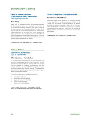 enviRonneMent et éneRGie


L’efficacité des systèmes                                              Loi sur la Régie de l’énergie annotée
d’échange de droits d’émission
                                                                       Pierre théroux et André turmel
Des	enjeux	juridiques	
                                                                       Publication unique en son genre, Loi sur la Régie de l’énergie
Alain Brophy                                                           annotée synthétise les nombreuses années d’expérience du
                                                                       Québec dans le domaine gazier en présentant les derniers
Rares sont les ouvrages de droit, et plus particulièrement
                                                                       développements jurisprudentiels à l’égard de la réglemen­
de droit canadien, qui se sont intéressés à la question du
                                                                       tation de l’électricité au Québec. En plus de la loi annotée,
réchauffement climatique. Le présent texte se veut une étude
                                                                       l’ouvrage contient le Règlement d’application de la Loi sur la
de différents systèmes d’échange de droits d’émission utilisés
                                                                       Régie de l’énergie, des extraits de lois connexes de même que
dans le cadre de politiques environnementales. L’objectif visé
                                                                       des tableaux.
est principalement de rechercher des enjeux juridiques qui
ont ou qui peuvent avoir des répercussions quant à l’efficacité
environnementale et économique de tels systèmes. L’étude du            Couverture	souple	•	2000	•	2-89451-435-1	•	404	pages	•	86,95	$
fondement théorique de ceux­ci aidera aussi le lecteur à com­
prendre les enjeux présentés par l’auteur.


Couverture	souple	•	2007	•	978-2-89635-128-2	•	224	pages	•	53,95	$




Feuilles MoBiles

L’électricité au Québec
Lois	et	règlements
Affaires juridiques – Hydro-Québec
Ce volume contient l’ensemble des lois, des règlements, des
décrets et des politiques qui concernent l’électricité au Qué­
bec. La Loi sur Hydro-Québec est annotée par Me Jean­François
Mercure. L’ouvrage est mis à jour périodiquement pour tenir
compte des plus récentes modifications législatives et des
décisions rendues par la Régie de l’énergie. Un index analyti­
que détaillé complète l’ouvrage et permet de trouver rapide­
ment l’information recherchée.

L’information est divisée en cinq grands chapitres :

•     Lois relatives à l’énergie
•     Règles de la Régie de l’énergie
•     Approvisionnement en électricité
•     Projets d’investissements
•     Règlements d’Hydro­Québec.


1	reliure	à	anneaux	•	2-89451-980-X	•	Env.	650	pages	•	225,95	$
Mises	à	jour	facturées	séparément	selon	l’ampleur	des	modifications.




38	                                                                                                                      1-800-363-3047
 