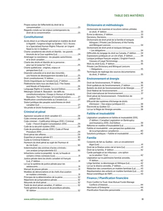 taBLe des matières

Propos autour de l’effectivité du droit de la                                               dictionnaire et méthodologie
  consommation ................................................................ 23
Regards croisés sur les enjeux contemporains du                                             Dictionnaire de maximes et locutions latines utilisées
  droit de la consommation .............................................. 23                   en droit, 4e édition .......................................................... 33
                                                                                            Écrire la décision, 2e édition................................................ 33
constitutionnel                                                                             Decisions, Decisions... ........................................................ 34
                                                                                            Dictionnaire de droit privé de la famille et lexiques
Accès direct à un tribunal spécialisé en matière de droit
                                                                                               bilingues / Private Law Dictionary of the Family
   à l’égalité : l’urgence d’agir au Québec ? (L’) / Access
                                                                                               and Bilingual Lexicons ................................................... 34
   to a Specialized Human Rights Tribunal: an Urgent
                                                                                            Dictionnaire de droit privé et lexiques bilingues
   Need to Act in Québec? .................................................. 24
                                                                                               – Les obligations ............................................................ 34
Charte canadienne des droits et libertés : les grands
                                                                                            Difficultés du langage du droit au Canada, 2e édition ....... 34
   énoncés de la Cour suprême (La) ................................... 24
                                                                                            Expressions juridiques en un clin d’œil, 3e édition ............. 34
Aménager la coexistence : les peuples autochtones
                                                                                            Lexique juridique français-anglais / English-French
   et le droit canadien ......................................................... 25
                                                                                               Glossary of Legal Terminology ....................................... 35
Charte des droits et libertés de la personne :
                                                                                            Mots du droit (Les), 3e édition ............................................. 35
   pour qui et jusqu’où ? (La) .............................................. 25
                                                                                            Private Law Dictionary and Bilingual Lexicons
Charte québécoise : origines, enjeux et
                                                                                               – Obligations .................................................................. 35
   perspectives (La) ............................................................. 25
                                                                                            Techniques de repérage des sources documentaires
Diversité culturelle et le droit des minorités :
                                                                                               du droit, 3e édition .......................................................... 35
   une histoire de développement durable (La) ................. 25
Droit constitutionnel, 5e édition ......................................... 26              environnement et énergie
Droits linguistiques au Canada (Les), 2e édition ................ 26
Fédéralisme dans tous ses états (Le) / The States                                           Droit de l’environnement, 11e édition .................................. 36
   and Moods of Federalism ............................................... 26               Droit québécois de l’environnement, 2e édition ................. 36
Language Rights in Canada, Second Edition..................... 26                           Bulletin de droit de l’environnement et de l’énergie .......... 37
Mélanges Gérald-A. Beaudoin : les défis du                                                  Droit fédéral de l’environnement ........................................ 37
   constitutionnalisme / Essays in Honour of Gérald-A.                                      Droit international de l’environnement .............................. 37
   Beaudoin: The Challenges of Constitutionalism............ 27                             Droit pénal de l’environnement : l’interdiction de
Modification constitutionnelle au Canada (La) .................. 27                            polluer (Le)...................................................................... 37
Statut juridique des peuples autochtones en droit                                           Efficacité des systèmes d’échange de droits
   canadien (Le) .................................................................. 27         d’émission – Des enjeux juridiques (L’) ........................... 38
Vie privée et droits fondamentaux...................................... 27                  Électricité au Québec (L’) .................................................... 38
                                                                                            Loi sur la Régie de l’énergie annotée.................................. 38
criminel et pénal
                                                                                            Faillite et insolvabilité
Agression sexuelle en droit canadien (L’) ........................... 28
Code criminel annoté 2010 ................................................. 28              Législation canadienne en faillite et insolvabilité 2010,
Code criminel – Codification bilingue 2010 / Criminal                                         2e édition / Canadian Legislation on Bankruptcy
   Code – French-English Consolidation 2010................... 29                             and Insolvency 2010, 2nd Edition .................................. 39
Code de la sécurité routière 2010 ....................................... 29                Réforme en matière d’insolvabilité (La) ............................. 39
Code de procédure pénale 2010 / Code of Penal                                               Faillite et insolvabilité : une perspective québécoise
   Procedure 2010............................................................... 29           de la jurisprudence canadienne .....................................40
Droit pénal des affaires....................................................... 29          Solutions juridiques – Faillite et insolvabilité ....................40
Expertise en preuve pénale (L’) ...........................................30               Famille
Guide to Criminal Evidence ................................................30
Humeurs du droit pénal au sujet de l’humour et                                              Conjoints de fait au Québec : vers un encadrement
   du rire (Les) .....................................................................30       légal (Les) ........................................................................41
Indemnisation des victimes d’actes criminels :                                              Droit de la filiation entre ciel et terre (Le) ...........................41
   une analyse jurisprudentielle (L’)....................................30                 Droit de la famille, 3e édition .............................................. 42
Infractions contre la propriété : le vol, la fraude et                                      Garde partagée et les tribunaux : une option
   certains crimes connexes (Les) ........................................ 31                  ou la solution ? (La) ........................................................ 42
Justice pénale dans les droits canadien et français                                         Législation sur le patrimoine familial annotée,
   (La), 2e édition .................................................................. 31      4e édition ......................................................................... 42
Loi sur le système de justice pénale pour les                                               Litige familial, la déontologie et l’éthique (Le)................... 42
   adolescents ...................................................................... 31    Loi sur le divorce annotée, 2e édition.................................. 43
Manuel de preuve pénale .................................................... 31             Rédaction des conventions en matière familiale (La) ........ 43
Modèles de dénonciations et de chefs d’accusation                                           Représentation des enfants en matière familiale (La) ....... 43
   en matière criminelle ....................................................... 31         Revue scientifique de l’AIFI ................................................. 43
Principes de la détermination de la peine .......................... 32                     Finance / Planification financière
Répertoire de jurisprudence pénale ................................... 32
Résumés de droit pénal ...................................................... 32            From Conflict to Trust: How Mutual Funds Manage
Traité de droit pénal canadien, 4e édition .......................... 32                      Conflicts of Interest.........................................................44
Traité général de preuve et de procédure pénales,                                           Merchants of Enterprise .....................................................44
   16e édition ....................................................................... 32   Planification financière personnelle ...................................45



www.editionsyvonblais.com                                                                                                                                                          III
 