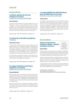 FiscAlité

nouvelle éDition                                                       La responsabilité des administrateurs
                                                                       pour les déductions à la source
La fiducie réputée de la Loi de
                                                                       Collection	Les	précis	de	fiscalité
l’impôt sur le revenu
Collection	Les	précis	de	fiscalité                                     thierry Dorval

louis l’Heureux                                                        Cet ouvrage a pour but de décrire et de commenter les règles
                                                                       énoncées aux articles 227.1 de la Loi de l’impôt sur le revenu et
Dans cette nouvelle édition de La fiducie réputée de la Loi de         24.0.1 de la Loi sur le ministère du Revenu. Après un bref histo­
l’impôt sur le revenu, qui porte désormais le nom de fiducie           rique de ces dispositions législatives, l’auteur en présente les
« réputée » du fait de l’emploi désormais constant de cette            conditions d’application, analyse les moyens de prévenir les
expression par la Cour suprême du Canada, l’auteur nous pro­           réclamations gouvernementales en cette matière et étudie
pose une analyse complète de ce concept dans un format très            les moyens de défense pouvant être invoqués par un adminis­
intéressant, tant pour la pratique que pour l’enseignement.            trateur lorsqu’il est poursuivi.


Couverture	souple	•	2009	•	978-0-7798-1937-9	•	159	pages	•	69	$        Couverture	souple	•	2001	•	0-459-26784-1	•	164	pages	•	47	$



La recherche en fiscalité canadienne,	
2e	édition                                                             Feuilles MoBiles

Marie-Pierre Allard                                                    Swaps et instruments                                     Prix de la

La fiscalité est un domaine de plus en plus complexe, puisqu’il
                                                                       financiers dérivés : aspects                           Fondation du
                                                                                                                               Barreau du
exige du praticien non seulement de solides connaissances de           juridiques et fiscaux                                  Québec 2006
base et une mise à jour constante de celles­ci, mais également                                                                 • Catégorie
                                                                       Michel Maher                                           Nouvel auteur
d’excellentes aptitudes à la recherche. Cet ouvrage destiné à
la recherche en fiscalité répertorie les sources documentaires
                                                                       Découvrez cette nouvelle référence qui analyse en profondeur
disponibles, ainsi que les différents outils – traditionnels et
                                                                       les attributs fiscaux des swaps et des instruments financiers déri­
informatiques – permettant de repérer et d’analyser celles­ci.
                                                                       vés, en tenant compte des qualifications juridiques, financières
Un outil unique au Canada, en français, qui sera utile aux pro­        et comptables spécifiques à chaque espèce d’instruments.
fessionnels de la fiscalité dans ce domaine, qu’ils soient juristes,
                                                                       Mis à jour une fois par année, cet ouvrage fait le point sur l’ensem­
administrateurs, comptables ou économistes.
                                                                       ble des instruments financiers traditionnels et des actifs de
                                                                       référence, alors que les nouveaux instruments dérivés seront
Couverture	souple	•	2008	•	978-0-459-25701-9	•	422	pages	•	58	$        abordés au fur et à mesure de leur création.

                                                                       L’ouvrage amène le lecteur à prendre connaissance d’éléments
                                                                       de planification fiscale et de mesures fiscales incitatives et propose
Les règles d’équité en droit fiscal                                    des solutions législatives aux autorités fiscales.
québécois et canadien
Collection	Les	précis	de	fiscalité                                     1	reliure	à	anneaux	•	0-459-24914-2
                                                                       Env.	700	pages	•	Volume	de	base	:	230	$
normand Bérubé                                                         Mises	à	jour	facturées	séparément	selon	l’ampleur	des	modifications.

Depuis la publication, en mars 1992, de circulaires d’information
par l’Agence des douanes et du revenu du Canada (maintenant
l’ARC), les fonctionnaires disposent de pouvoirs discrétionnaires
qu’ils peuvent exercer à la demande d’un contribuable ou d’un
mandataire, et ce, dans le cadre de mesures favorisant l’équité
en matière fiscale.

Quelles sont ces mesures ? Comment les appliquer ? Quel est
le rôle des différentes Cours fédérales lors de l’application de
ces mesures ? Voilà quelques­unes des questions auxquelles
répond ce volume.


Couverture	souple	•	2001	•	0-459-26789-2	•	142	pages	•	47	$




48	                                                                                                                       1-800-363-3047
 