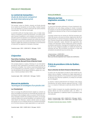 Preuve et ProCédure


Le contrat de transaction :                                           FeuIlleS MoBIleS
étude	de	droit	privé	comparé	et		
                                                                      Mémoire de frais
de	droit	international	privé	
                                                                      Législation annotée,	3e	édition
Martine lachance
                                                                      Marc léger
Cet ouvrage, unique au Québec, propose une étude poussée
de la notion de transaction et de ses effets, mettant l’accent        Le calcul des honoraires judiciaires se trouve maintenant sim-
sur ce qui distingue ce contrat si particulier des autres ententes    plifié grâce à cet outil unique, pratique et simple à consulter
contractuelles : son effet de chose jugée.                            qui propose un suivi de l’actualité législative et jurisprudentielle
                                                                      en matière de mémoire de frais, le tout accompagné d’anno-
La première partie de l’ouvrage expose, sous un angle analy-          tations.
tique et comparatif, la notion de transaction. Les ordres juridi-
ques français et québécois y sont analysés concurremment. La          L’ouvrage contient tous les articles du Tarif des honoraires judi-
deuxième partie est réservée à son traitement en droit interna-       ciaires des avocats, ainsi que les articles, règlements, décrets et
tional privé et aux inévitables questions de conflits de lois et de   tarifs pertinents, en versions française et anglaise. Sous les arti-
juridictions que pose tout contexte de droit international. Enfin,    cles, le lecteur trouvera des annotations présentées sous forme
l’auteure suggère des solutions qui favorisent la reconnaissance      d’énoncés explicatifs, suivies d’extraits des jugements clés.
et l’exécution du règlement à l’amiable à l’étranger.                 Lorsque c’est nécessaire, l’auteur indique des renvois à d’autres
                                                                      annotations pertinentes. L’ouvrage est complété par des direc-
                                                                      tives de la Cour d’appel du Québec en matière de taxation de
Couverture	souple	•	2005	•	2-89451-867-6	•	406	pages	•	72,95	$        mémoires de frais. Afin de faciliter la recherche, un plan des
                                                                      annotations est présenté sous les articles clés.


                                                                      1	reliure	à	anneaux	•	2-89451-818-8
L’injonction                                                          Env.	1000	pages	•	Volume	de	base	:	182,95	$
                                                                      Mises	à	jour	facturées	séparément	selon	l’ampleur	des	modifications.

Paul-arthur gendreau, France thibault,
denis Ferland, Bernard Cliche et Martine gravel
Cet ouvrage propose un aperçu historique et une description           Précis de procédure civile du Québec,	
de l’état du droit substantiel et procédural, public et privé, de
l’injonction au Québec. Son contenu couvre essentiellement la         4e	édition
loi, la jurisprudence et la doctrine, jusqu’au 1er septembre 1997,
soit une période de 30 ans depuis l’entrée en vigueur du « nou-       Sous la direction de denis Ferland et Benoît emery
veau » Code de procédure civile en 1966.
                                                                      Ce précis est une description de l’état du droit positif en pro-
                                                                      cédure civile au Québec. Il présente les règles applicables en
Couverture	rigide	•	1998	•	2-89451-265-1	•	520	pages	•	112,95	$       matière de droit judiciaire, en les illustrant d’un grand nombre
                                                                      de décisions des tribunaux québécois, et analyse les principes
                                                                      qui s’en dégagent.

                                                                      Le volume 1 traite du déroulement de l’instance civile, depuis
Manuel de plaidoirie                                                  l’introduction de l’action jusqu’au jugement final (art. 1 à 481
                                                                      C.p.c.). Le volume 2 traite pour sa part des articles 482 à 1051
Techniques	et	stratégies	d’un	procès	civil                            C.p.c.
luc Chamberland                                                       Cette 4e édition incorpore les nouvelles dispositions de la Loi
                                                                      portant réforme du Code de procédure civile, L.Q. 2002, c. 7.
Voici un ouvrage de perfectionnement adapté au contexte du            Elle inclut également un addenda relatif à la procédure civile
droit civil québécois et portant sur l’ensemble des principes, des    internationale.
techniques et des stratégies reliés à un procès. Enrichi de nom-
breux exemples inspirés de la pratique de l’auteur, cet ouvrage
s’adresse d’abord aux avocats possédant une expérience mini-          Volume	1	:	Couverture	rigide	•	2003	•	2-89451-677-0	•	1120	pages	•	96,95	$
male devant les tribunaux. L’auteur aborde toutes les étapes          Volume	2	:	Couverture	rigide	•	2003	•	2-89451-678-9	•	1454	pages	•	96,95	$
d’un procès, et ce, en mettant l’accent sur certaines techniques      Prix spécial à l’achat des deux volumes : 181,95 $
et en formulant plusieurs règles applicables à un sujet donné.


Couverture	rigide	•	2000	•	2-89451-440-9	•	182	pages	•	63,95	$




70	                                                                                                                        1-800-363-3047
 