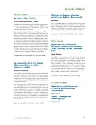 preuve et procédure


Nouvelle éditioN                                                       Règles de pratique des tribunaux
                                                                       judiciaires du Québec – Texte annoté
La preuve civile,	4e	édition
                                                                       Marc léger
Jean-claude royer et Sophie lavallée
                                                                       Voici un ouvrage unique sur les règles de pratique. Il contient
Tenant compte des développements législatifs et jurispruden­           le texte intégral, en français et en anglais, de neuf règles de
tiels survenus depuis la dernière édition parue en 2003, l’ouvrage     pratique auxquelles doivent se référer quotidiennement les
La preuve civile fait le point sur le droit de la preuve tel qu’il     plaideurs, complété par des annotations qui synthétisent les
s’applique actuellement au Québec.                                     courants jurisprudentiels rattachés à ces différentes règles.
L’ouvrage porte principalement sur les règles de fond et d’admi­
nistration de la preuve qui sont contenues dans le Code civil du       Couverture	souple	•	2008	•	978-2-89635-283-8	•	412	pages	•	64,95	$
Québec et le Code de procédure civile. Il traite aussi des règles
pertinentes qui sont contenues dans les Chartes canadienne et
québécoise des droits et libertés, la Loi sur la preuve au Canada
et d’autres lois statutaires adoptées par le Parlement du Canada
et l’Assemblée nationale du Québec. Il réfère aux règles de            éditioN biliNgue
preuve contenues dans le Code civil du Bas Canada, lesquelles,
en raison des dispositions transitoires, continuent de régir des       Règles des Cours fédérales et
actes juridiques ou des faits matériels antérieurs au 1er janvier      documents connexes 2006 / Federal
1994. L’ouvrage fait également état de la doctrine et de la juris­
prudence canadiennes et québécoises et contient des référen­
                                                                       Courts Rules and Related Documents
ces à des autorités françaises, anglaises et américaines.              2006
                                                                       claude Marseille
Couverture	rigide	•	2008	•	978-2-89635-172-5	•	1820	pages	•	109,95	$
                                                                       La procédure est la servante du droit. Sa maîtrise demeure
                                                                       néanmoins essentielle à tous ceux et celles qui administrent la
                                                                       justice devant les tribunaux. À cet égard, la procédure suivie
                                                                       devant les Cours fédérales du Canada semble parfois mécon­
Le recours collectif, le rôle du juge                                  nue des plaideurs. Celles­ci possèdent pourtant une vaste
et sa conception de la justice :                                       compétence, qu’elles exercent d’un océan à l’autre. Par la
impact et évolution                                                    publication de cet ouvrage, l’auteur a voulu contribuer à faciliter
                                                                       l’accès aux règles des Cours fédérales et leur compréhension,
                                                                       en les réunissant, dans un même volume, avec les lois, règle­
pierre-claude lafond
                                                                       ments et autres documents qui leur sont connexes.
Cet ouvrage, fruit de l’analyse minutieuse d’un vaste échan­
tillon de la jurisprudence rendue depuis l’entrée en vigueur           Couverture	rigide	•	2006	•	2-89451-907-9	•	820	pages	•	87,95	$
du recours collectif en 1979, propose une démonstration
éloquente de l’évolution qu’a connue la fonction judiciaire dans
le contexte du recours collectif québécois et de son adaptation
à cette nouvelle réalité.
                                                                       égaleMeNt d’iNtérêt
Peu de commentateurs se sont intéressés jusqu’à présent au
rôle du juge dans le contexte du recours collectif, lequel reste       L’évaluation psychologique dans
mal défini et soulève encore des interrogations. À l’heure où le
recours collectif connaît un essor sans précédent au Québec,           le contexte légal : sources et
l’ouvrage de Me Lafond révèle toute son utilité et sa pertinence,      commentaires
cherchant à encourager les juges à exercer pleinement les
pouvoirs dévolus par le législateur et invitant les praticiens à       Voir à la page 53.
s’ouvrir à une réflexion plus en profondeur des fondements et
des objectifs derrière les mécanismes de fonctionnement du             L’expert : son rapport et
recours collectif.                                                     son témoignage
                                                                       Voir à la page 53.
Couverture	souple	•	2006	•	2-89451-970-2	•	388	pages	•	72,95	$




www.editionsyvonblais.com	                                                                                                                  71
 