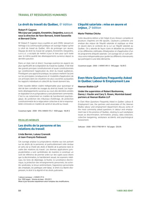 travaIl et reSSourCeS HuMaINeS


Le droit du travail du Québec,	6e	édition                                 L’équité salariale : mise en œuvre et
                                                                          enjeux, 2e	édition
robert P. gagnon
Mis à jour par langlois, Kronström, desjardins, s.e.n.c.r.l.              Marie-thérèse Chicha
sous la direction de Yann Bernard, andré Sasseville
et Bernard Cliche                                                         Cette deuxième édition a fait l’objet d’une révision complète et
                                                                          plusieurs chapitres ont été ajoutés. L’auteure y présente une
Me Robert P. Gagnon nous a quittés en avril 2006, laissant en             analyse des enjeux de l’équité salariale et explique sa mise
héritage à la communauté juridique cet ouvrage majeur qu’est              en œuvre dans le contexte de la Loi sur l’équité salariale au
Le droit du travail du Québec. Afin de prolonger son œuvre,               Québec. On y aborde de façon claire et détaillée les principes
l’équipe de droit du travail de Langlois, Kronström, Desjardins,          et les différentes méthodes d’élaboration et d’application d’un
s.e.n.c.r.l. a accepté de mettre à jour le livre pour qu’il traite        tel programme d’équité salariale. Cet ouvrage est un outil pré-
avec la même qualité des développements survenus depuis la                cieux voire indispensable pour guider les différents intervenants
dernière parution.                                                        qui participent à une telle démarche.
Dans un style clair et direct, l’ouvrage examine les aspects les
plus significatifs de la législation du travail du Québec. Il fait état   Couverture	souple	•	2000	•	2-89451-451-4	•	440	pages	•	92,95	$
des grands principes constitutionnels et quasi constitutionnels
qui conditionnent l’application du droit du travail québécois.
Privilégiant une approche pratique, les auteurs mettent l’accent
sur les principales conséquences et modalités d’application de
ces principes dans les situations les plus courantes auxquelles           Even More Questions Frequently Asked
les rapports individuels et collectifs du travail donnent lieu.           in Québec Labour & Employment Law	
Cette nouvelle édition s’avère indispensable pour quiconque se            Heenan Blaikie llP
doit de bien connaître les rouages du droit du travail. Les impor-
tants développements survenus au cours des dernières années               under the supervision of robert Bonhomme,
en législation et en jurisprudence y sont pleinement commentés.           danny J. Kaufer and gary S. rosen, Montréal-based
C’est le cas notamment en matière de harcèlement psycholo-                partners at Heenan Blaikie llP
gique, de juridiction des tribunaux d’arbitrage, de protection
constitutionnelle de la négociation collective et de la responsa-         In Even More Questions Frequently Asked in Québec Labour &
bilité criminelle en matière de santé et sécurité au travail.             Employment Law, the partners and associates of the Heenan
                                                                          Blaikie labour and employment department discuss some of
                                                                          the most commonly asked questions in labour and employ-
Couverture	rigide	•	2008	•	978-2-89635-173-2	•	1000	pages	•	96,95	$
                                                                          ment law in the province of Québec, relating to such workplace
                                                                          issues as discrimination, termination, privacy, data collection,
                                                                          collective bargaining, workplace accidents and psychological
FeuIlleS MoBIleS                                                          harassment.

Les droits de la personne et les                                          Softcover	•	2008	•	978-0-7798-1911-9	•	162	pages	•	$53.95
relations du travail
linda Bernier, lukasz granosik
et Jean-François Pedneault
Cet ouvrage analyse la jurisprudence relative aux lois portant
sur les droits de la personne, et particulièrement celle rendue
en vertu de la Charte des droits et libertés de la personne dans le
cadre des relations du travail. Les diverses applications juris-
prudentielles y sont synthétisées de manière à constituer un
outil de référence de premier ordre sur des sujets aussi divers
que la discrimination, le harcèlement sexuel, les examens médi-
caux, les tests de dépistage, la fouille, la surveillance électro-
nique, la protection des renseignements personnels, les activi-
tés syndicales, la tenue vestimentaire, l’apparence personnelle
des employés, les politiques anti-tabac, le droit à la liberté d’ex-
pression, le droit à la dignité et les droits judiciaires.


1	reliure	à	anneaux	•	2-89451-171-X
Env.	1300	pages	•	Volume	de	base	:	355,95	$
Mises	à	jour	facturées	séparément	selon	l’ampleur	des	modifications.




84	                                                                                                                         1-800-363-3047
 
