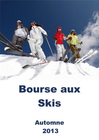 Bourse aux
Skis
Automne
2013
 