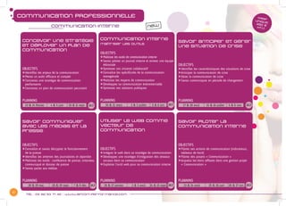 11
Tél : 04 82 53 71 45 - www.afcom-performance.com
communication PROFESSIONNELLE
Communication interne
TARIF
UNIQUE
450 €
HT/J
Concevoir une stratégie
et déployer un plan de
communication
OBJECTIFS
zzIdentifier les enjeux de la communication
zzMener un audit efficace et complet
zzConcevoir une stratégie de communication
	performante
zzConcevoir un plan de communication percutant
PLANNING
23 & 24 février 4 & 5 juin 10 & 11 sept.
Communication Interne
maîtriser les outils
OBJECTIFS
zzMaîtriser les outils de communication interne
zzSavoir piloter un journal interne et animer une équipe
	éditoriale
zzOptimiser son intranet collaboratif
zzConnaître les spécificités de la communication
	managériale
zzMaîtriser les moyens de communication
zzDévelopper sa communication événementielle
zzOptimiser ses relations publiques
PLANNING
30 & 31 mars 2 & 3 juillet 5 & 6 oct.
Savoir anticiper et gérer
une situation de crise
OBJECTIFS
zzIdentifier les caractéristiques des situations de crise
zzAnticiper la communication de crise
zzGérer la communication de crise
zzSavoir communiquer en période de changement
PLANNING
27 & 28 avril 15 & 16 juillet 5 & 6 nov.
Savoir communiquer
avec les médias et la
presse
OBJECTIFS
zzConnaître et savoir décrypter le fonctionnement
	 de la presse
zzIdentifier les attentes des journalistes et répondre
zzMaîtriser les outils : conférence de presse, interview,
	 communiqué et dossier de presse
zzSavoir parler aux médias
PLANNING
28 & 29 mai 28 & 29 sept. 7 & 8 déc.
Utiliser le web comme
vecteur de
communication
OBJECTIFS
zzIntégrer le web dans sa stratégie de communication
zzDévelopper une stratégie d’intégration des réseaux
	 sociaux dans sa communication
zzExploiter l’outil web pour sa communication interne
PLANNING
26 & 27 janvier 2 & 3 avril 14 & 15 sept.
Savoir piloter la
communication interne
OBJECTIFS
zzPiloter ses actions de communication (indicateurs,
	 tableaux de bord)
zzPiloter des projets « Communication »
zzAcquérir les bons réflexes dans une gestion projet
	 « Communication »
PLANNING
23 & 24 avril 25 & 26 juin 26 & 27 oct.
new
2j 2j 2j
2j 2j 2j
 