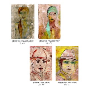 FEMME AU FOULARD JAUNE FEMME AU FOULARD VERT
31 x 71 31 x 71
HOMME AU CHAPEAU HOMME AUX YEUX VERTS
37x 77 37 x 77
 