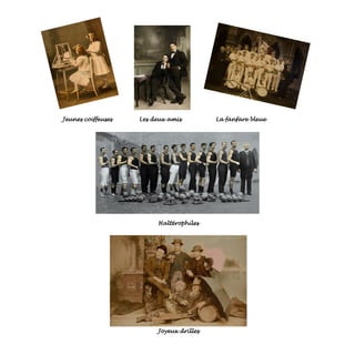 Jeunes coiffeuses Les deux amis La fanfare bleue
Haltérophiles
Joyeux drilles
 