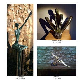 LE DOIGT
106 x 33 x 33
HOMME ASSIS
60 x 45 x 45
OISEAU
23 x 22 x 89
 