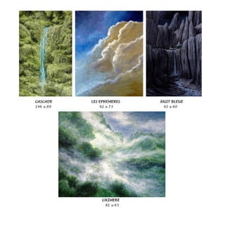 CASCADE LES EPHEMERES NUIT BLEUE
146 x 89 92 x 73 92 x 60
CHIMERE
81 x 65
 