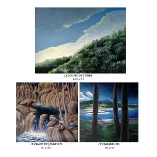 LE SOUFFE DE L’AUBE
100 x 73
LE CHAOS DES JUMELLES LES BAIGNEUSES
90 x 90 90 x 90
 