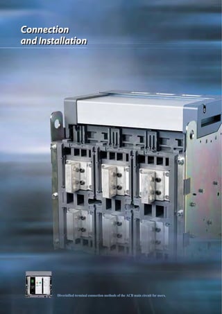 Diverisified terminal connection methods of the ACB main circuit for users.
 
