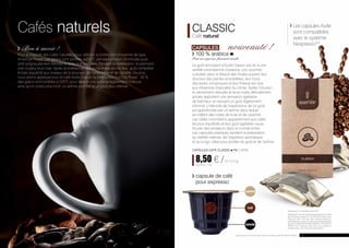 Bon à savoir ! 
Pour la majorité des cafés naturels, nous utilisons la torréfaction moyenne de type 
American Roast. Les grains sont torréfiés à 210°C pendant environ 20 minutes puis 
sont soigneusement refroidis à l’aide d’air circulant. Pendant la torréfaction, ils prennent 
une couleur brun clair. Après la torréfaction leur surface est sèche, leur goût complexe 
et bien équilibré aux niveaux de la douceur, de l’amertume et de l’acidité. De plus, 
nous avons appliqué pour le café Aurile Classic la torréfaction Full City Roast : 30 % 
des grains sont torréfiés à 225°C pour obtenir une surface légèrement huileuse 
ainsi qu’un corps plus rond, un arôme plus fort et un goût plus intense. 
Les capsules Aurile 
sont compatibles 
avec le système 
Nespresso** 
CLASSIC 
Café naturel 
CAPSULES nouveauté ! 
100 % arabica 
Pour un expresso, finement moulu 
Le goût envoûtant d’Aurile Classic est dû à une 
variété colombienne d’arabica. Les souches 
cultivées dans le Massif des Andes puisent leur 
douceur des pentes ensoleillées, leur force 
des terres volcaniques et leur finesse est due 
aux influences tropicales du climat. Après l’infusion 
ils deviennent veloutés et leurs notes délicatement 
acides apportent une sensation agréable 
de fraîcheur, en laissant un goût légèrement 
citronné. L’intensité de l’expérience de ce goût 
est approfondie par un arôme dans lequel 
se mêlent des notes de fruits et de caramel. 
Les cafés colombiens appartiennent aux cafés 
les plus équilibrés et leur goût agréable saura 
trouver des amateurs dans le monde entier. 
Les capsules pratiques facilitent la préparation 
du ristretto intense, de l’expresso aromatique 
et du lungo, idéal pour profiter du goût et de l’arôme. 
CAPSULES CAFÉ CLASSIC FM | AR50 
8,50 € / 10 x 5,5 g 
154,54 € / 1 kg 
Cafés naturels 
Nespresso® compatible capsules* 
Nespresso® est une marque déposée de la société 
des Produits Nestlé SA. FM GROUP World Artur 
Trawinski Sarl n’est pas liée contractuellement, 
financièrement ou par un quelconque fonctionnement 
avec la Société des Produits Nestlé SA. FM GROUP 
WORD Artur Trawinski Sarl n’est ni le titulaire ni 
le distributeur de la marque Nespresso®. 
capsule de café 
pour expresso 
le couvercle 
le café 
la protection 
12 Les produits Aurile sont des produits originaux de FM GROUP World. 13 
 