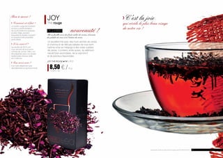 JOY
Thé rouge
Pu-erh 	 nouveauté !Thé en feuilles avec des fruits séchés de cerises, d’aronia,
des pétales de roses et à l’arôme de cerise.
Un excellent thé avec des fruits séchés de cerise
et d’aronia et de délicats pétales de rose dont
l’arôme riche se mélange à des notes subtiles
de cerise. Il contient, entre autres, du sélénium
naturel bien assimilable, de la vitamine E
et de précieux flavonoïdes.
joy THÉ ROUGE FM | AT21
	8,50 € /75 g
	 113,33 € / 1 kg
		Comment est-il fait ?
La couleur rouge de la boisson
est due à une fermentation
de courte durée et à quelques
années d’âge, pendant
lesquelles les feuilles mûrissent
en acquérant des propriétés
particulières.
		D’où vient-il ?
Les feuilles de thé Pu-erh
nous viennent de la province
chinoise de Junnan. Elles y ont
été préparées selon une recette
traditionnelle chinoise vieille
de 2 mille ans.
		Que servir avec ?
Il se marie idéalement avec
des pâtisseries au goût prononcé.
C’est la joie
qui révèle le plus beau visage
de notre vie !
Bon à savoir !
8 9Les produits Aurile sont des produits originaux de FM GROUP World.
 